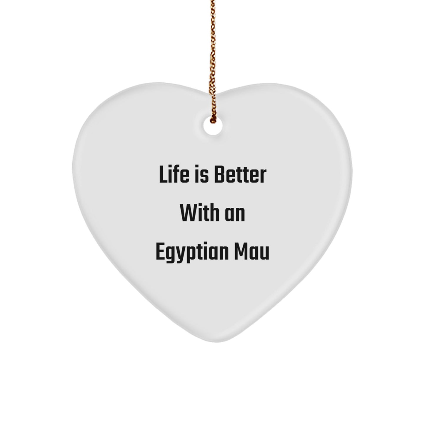 Egyptian Mau Cat Heart Ornament, Funny Quote Gifts for Egyptian Mau Cat Lovers, Christmas Unique Gifts from Friends, Family, or Coworkers - Image 1