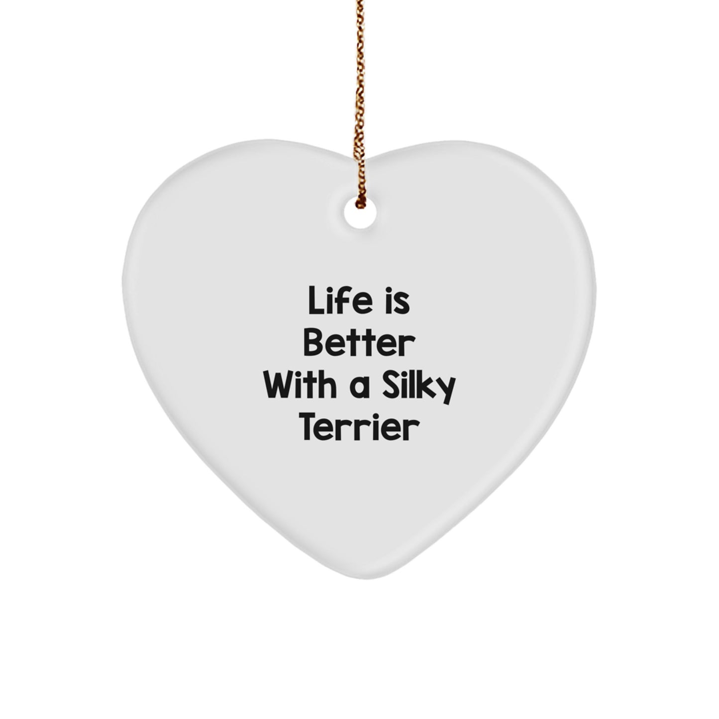 Funny Silky Terrier Dog Gifts from Friends for Silky Terrier Dog Lovers - Life Is Better With A Silky Terrier Heart Ornament for Christmas - Image 1