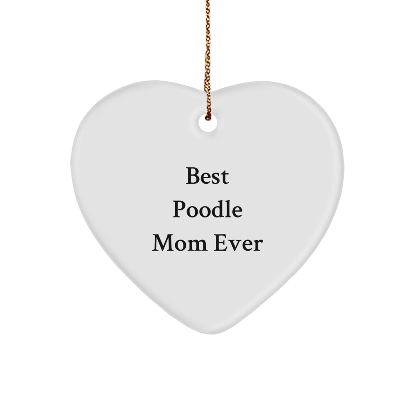 Best Poodle Mom Ever, Heart Ornament for Poodle Dog Lovers, Gifts from Men to Women, Family, or Friends, Christmas Unique Present - Image 1