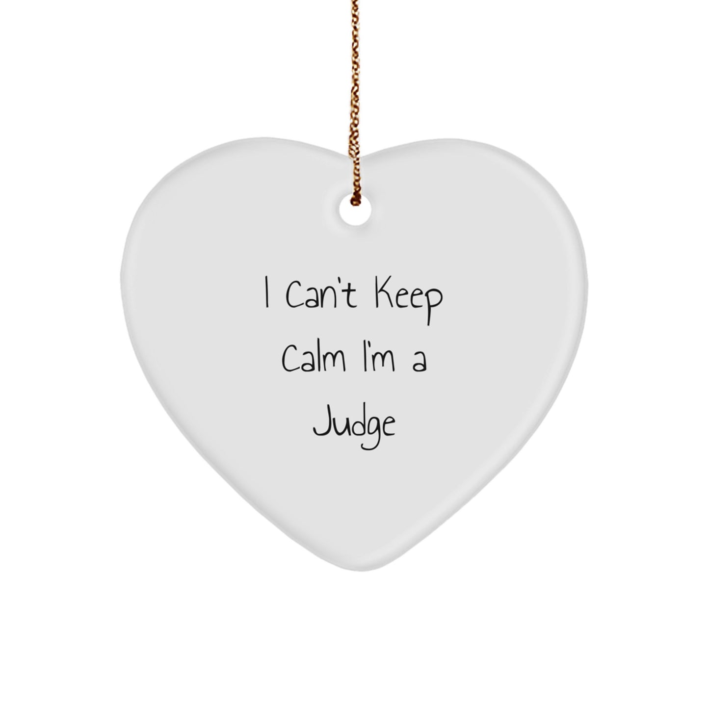 Funny Judge Gifts from Friends - 'I Can't Keep Calm I'm A Judge' Heart Ornament for Judge, Men, Women, or Coworkers - Image 1