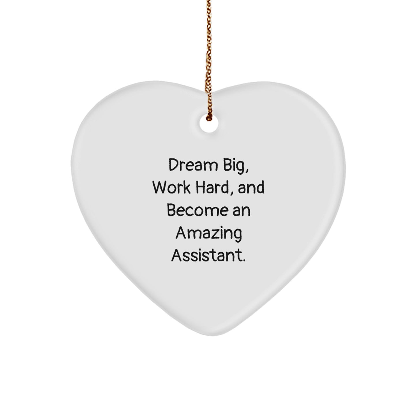 Funny Assistant Heart Ornament Gifts from Women for Christmas - 'Dream Big, Work Hard, And Become An Amazing Assistant.' - Image 1