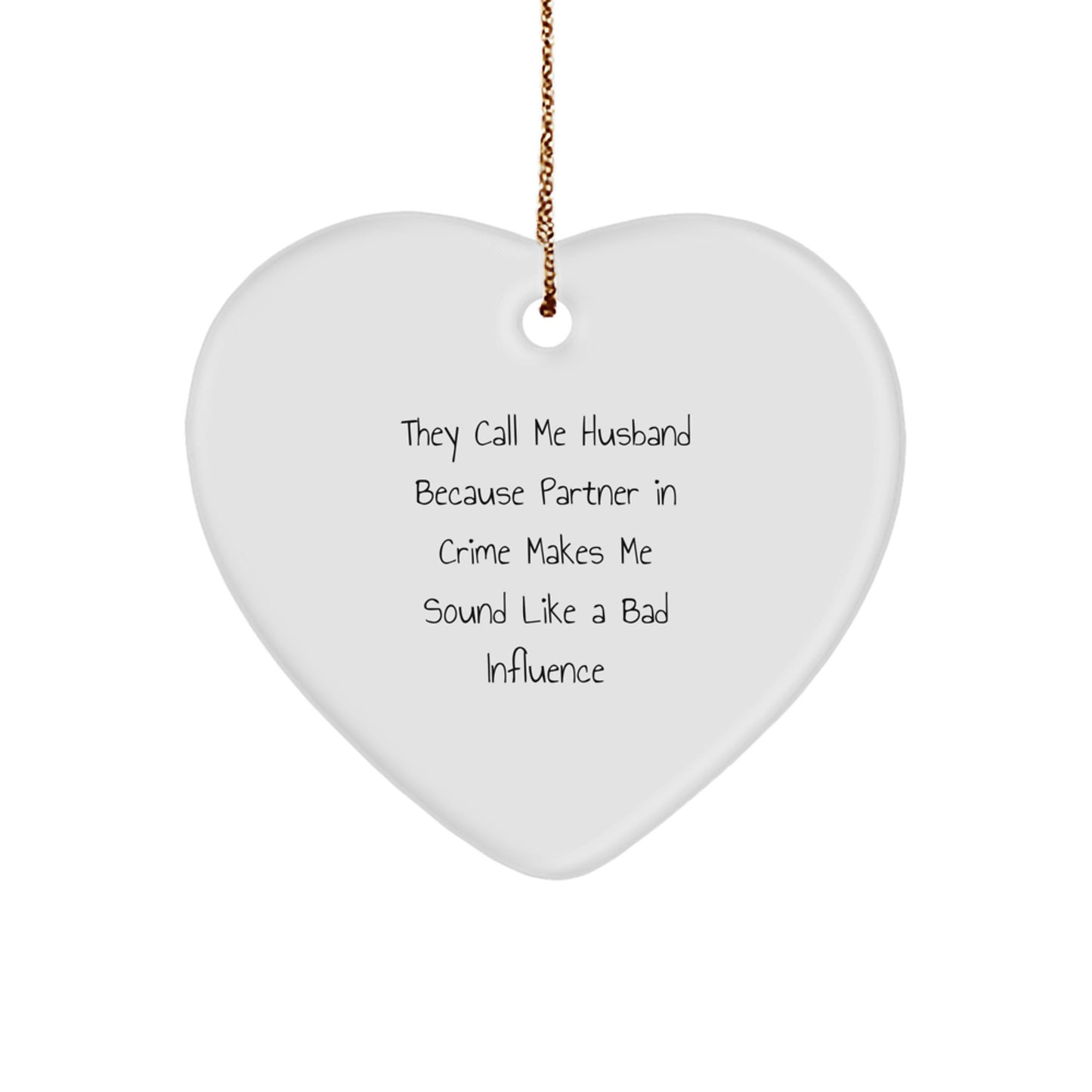 Funny Husband Gifts from Men to Husband - They Call Me Husband Because Partner In Crime Makes Me Sound Like A Bad Influence Heart Ornament, Unique Christmas Unique Gifts for Husband - Image 1
