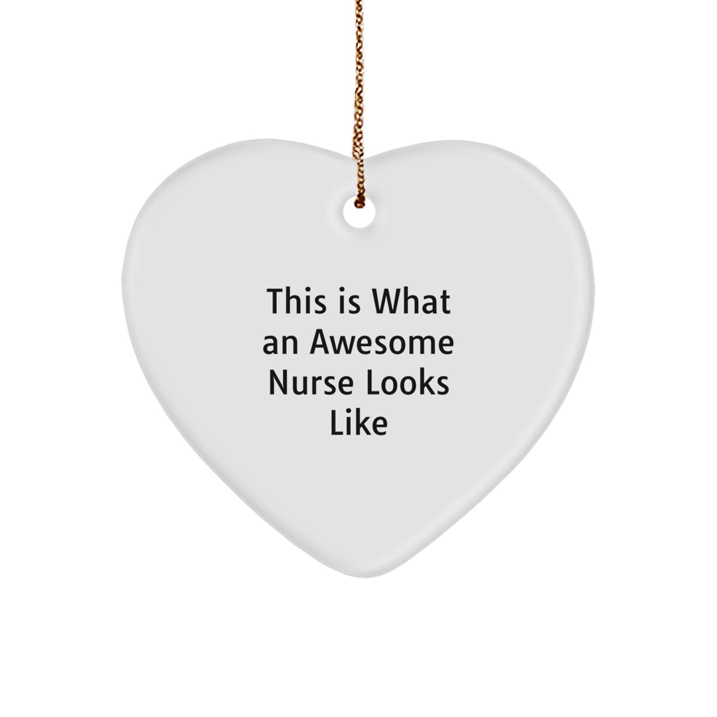 Gifts from Men for Awesome Nurses - Heart Ornament with Quote 'This Is What An Awesome Nurse Looks Like' for Christmas - Image 1