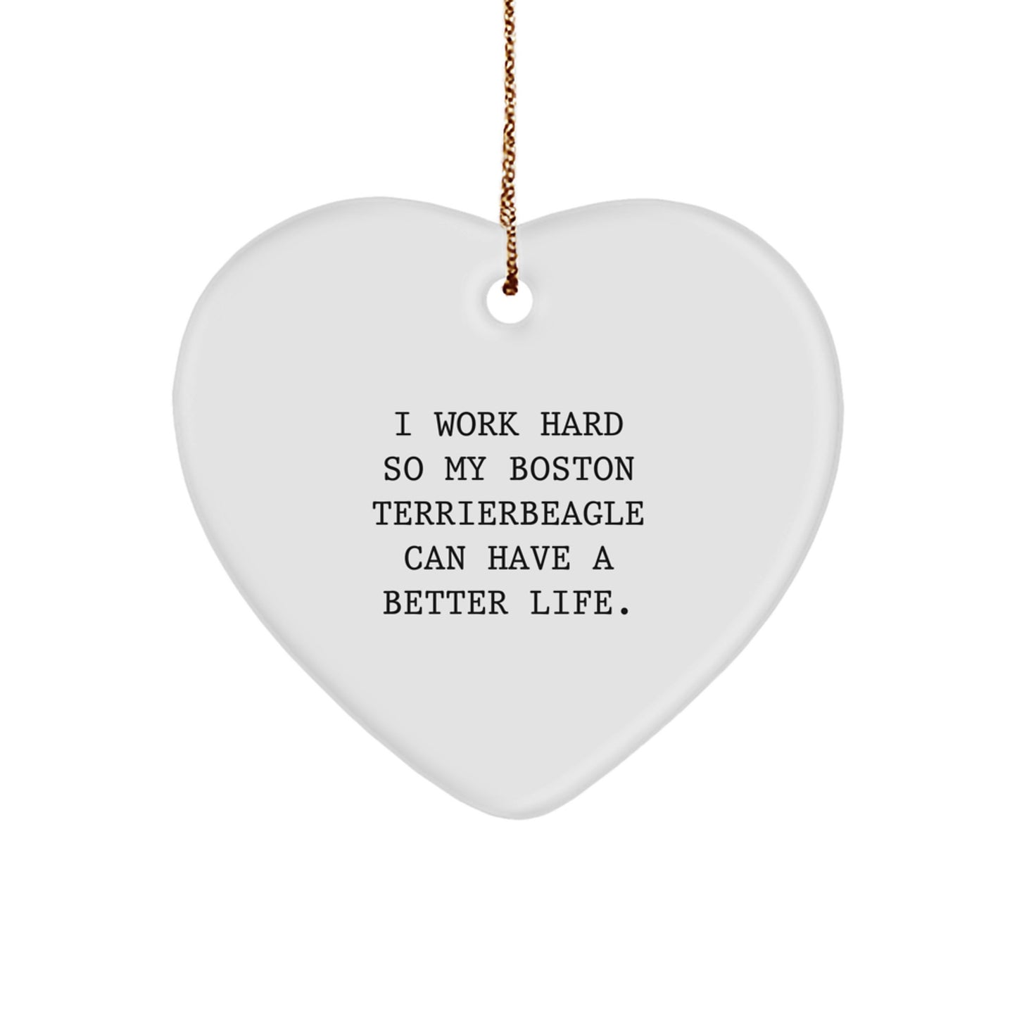 Boston Terrier Dog Lover's Heart Ornament, Funny Quote, Gifts for Friends, Family, or Coworkers, Christmas Unique Presents - Image 1