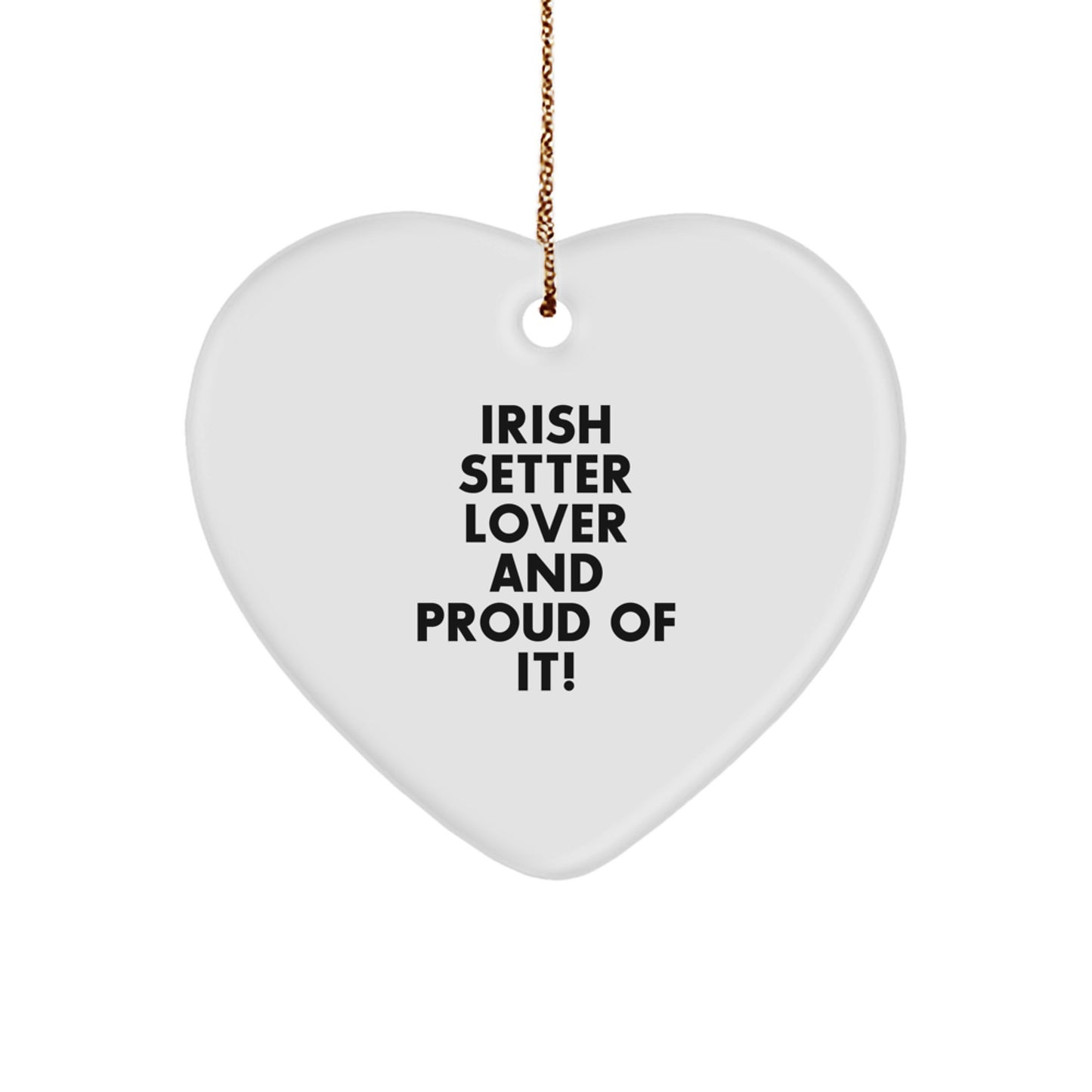 Irish Setter Dog Lover Gifts, Irish Setter Heart Ornament, Christmas Unique Gifts from Friends, Irish Setter Dog Gifts for Men, Women, or Family, 'Irish Setter Lover And Proud Of It!' Quote - Image 1