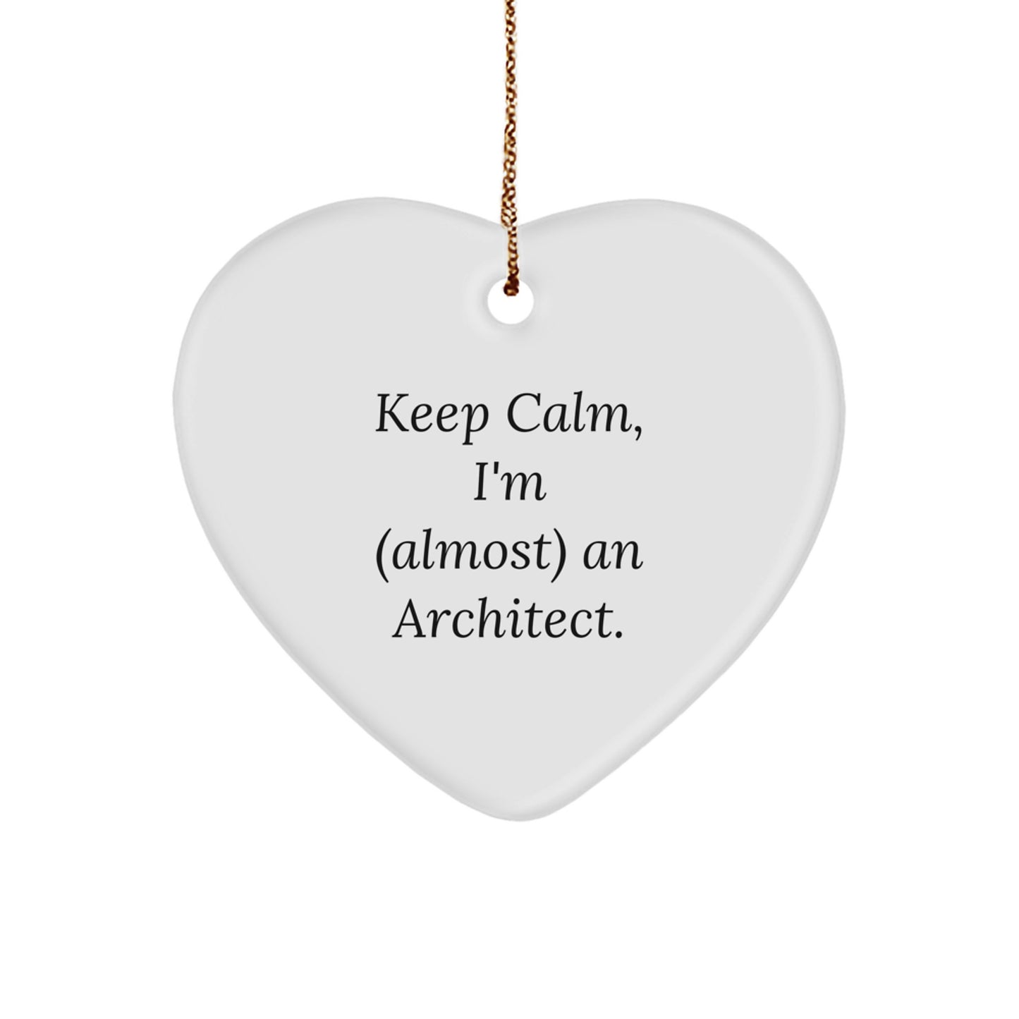 Heartwarming Architect Gifts - 'Keep Calm, I'm (almost) An Architect.' MDF Heart Ornament, White, 2.75'' Tall, Festive Gold Cord - Gifts from Friends, Family, or Coworkers for Architect - Image 1