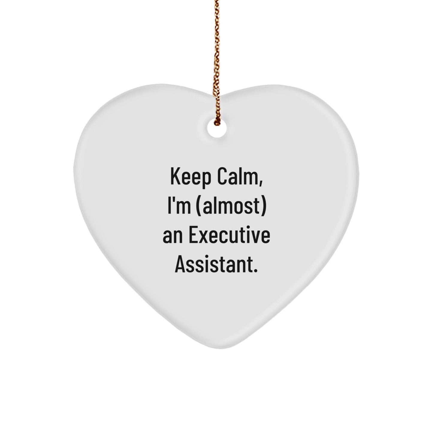 Funny Executive Assistant Gifts, Keep Calm I'm (almost) An Executive Assistant Heart Ornament, Christmas Unique Gifts from Friends to Executive Assistants - Image 1