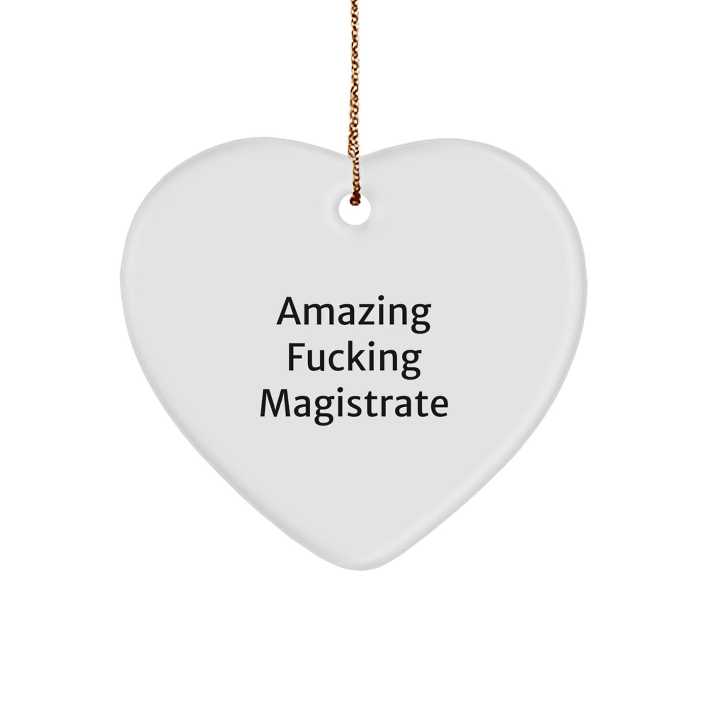 Magistrate Gifts, Funny Quote Heart Ornament, Gifts from Friends for Christmas, Amazing Magistrate Love - Image 1