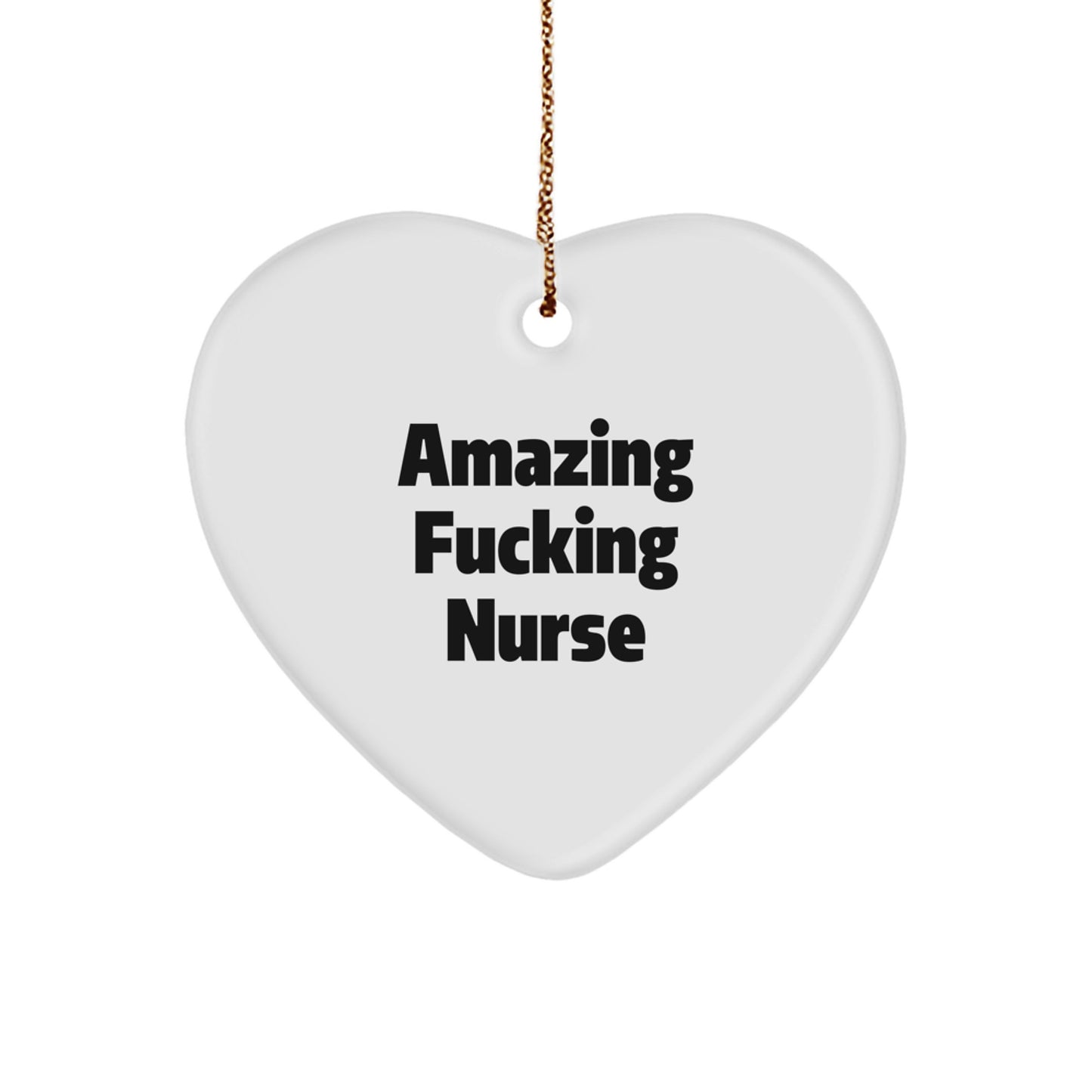 Funny Nurse Gifts from Friends - 'Amazing F--king Nurse' Heart Ornament, White, 2.75'' Tall, Christmas Unique Gifts - Image 1