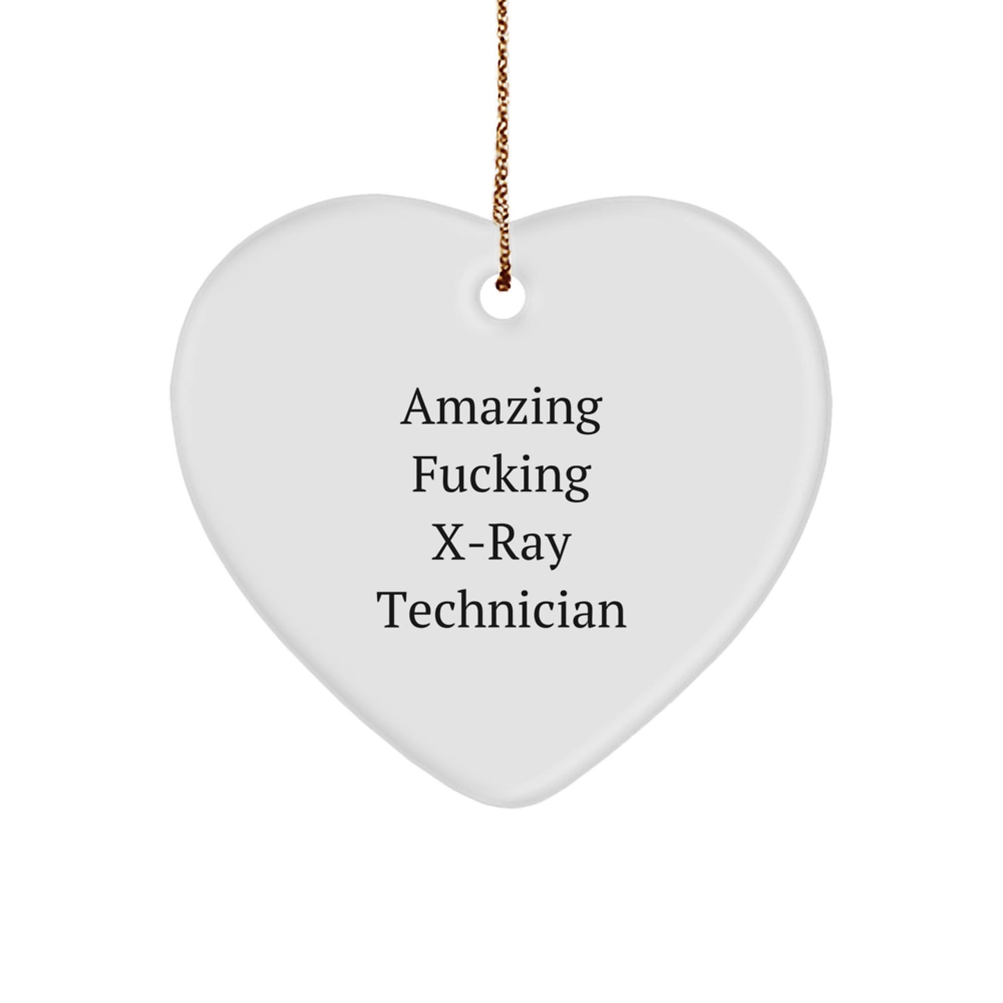 Funny X-Ray Technician Gifts from Friends, Heart Ornament with Amazing F--king X-ray Technician Quote, Christmas Unique Gifts for X-Ray Technician - Image 1