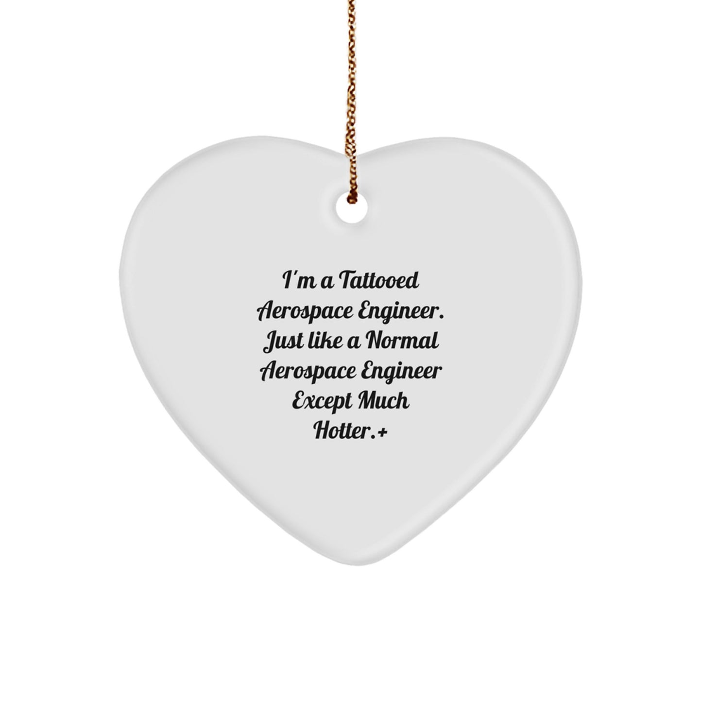Gifts from Friends, Unique Aerospace Engineer Heart Ornament, 'I'm A Tattooed Aerospace Engineer' Funny Christmas Memorable Present for Him or Her - Image 1