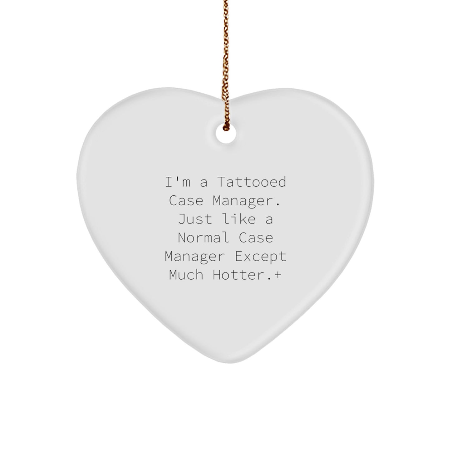 Funny Case Manager Gifts - 'I'm A Tattooed Case Manager. Just Like A Normal Case Manager Except Much Hotter.' Heart Ornament for Christmas - Image 1