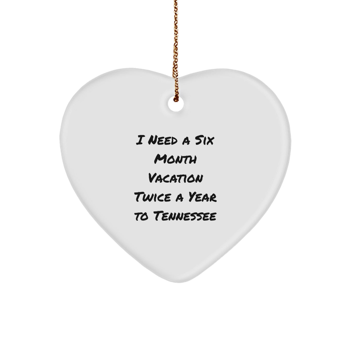 Tennessee Heart Ornament Gifts from Friends for Christmas - 'I Need A Six Month Vacation Twice A Year To Tennessee' Funny Quote, Unique Tennessee Gifts for Men, Women, Family, or Coworkers - Image 1