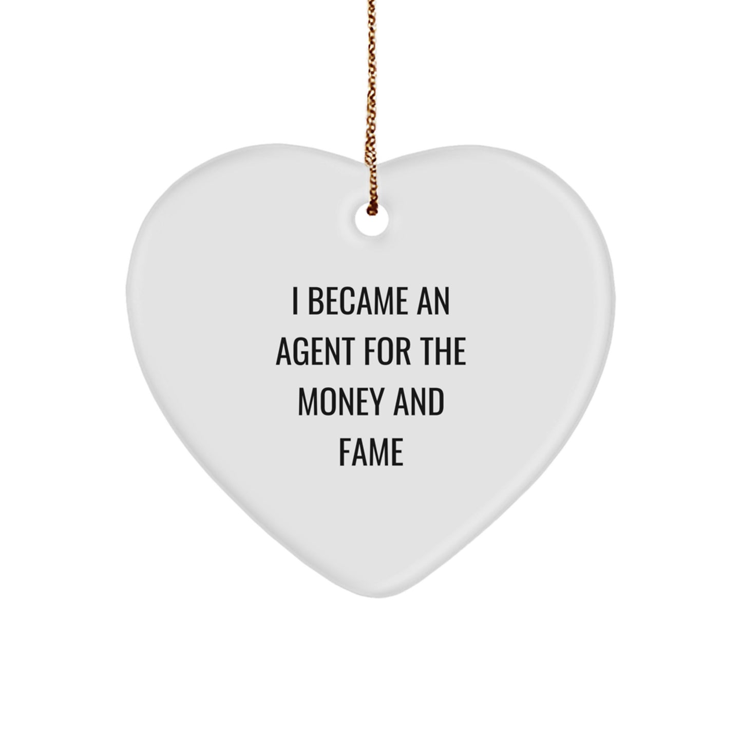 Agent Heart Ornament for Christmas Unique Gifts - 'I Became An Agent For The Money And Fame' Funny Quote, White Heart Shaped, Gifts from Friends to Agent - Image 1