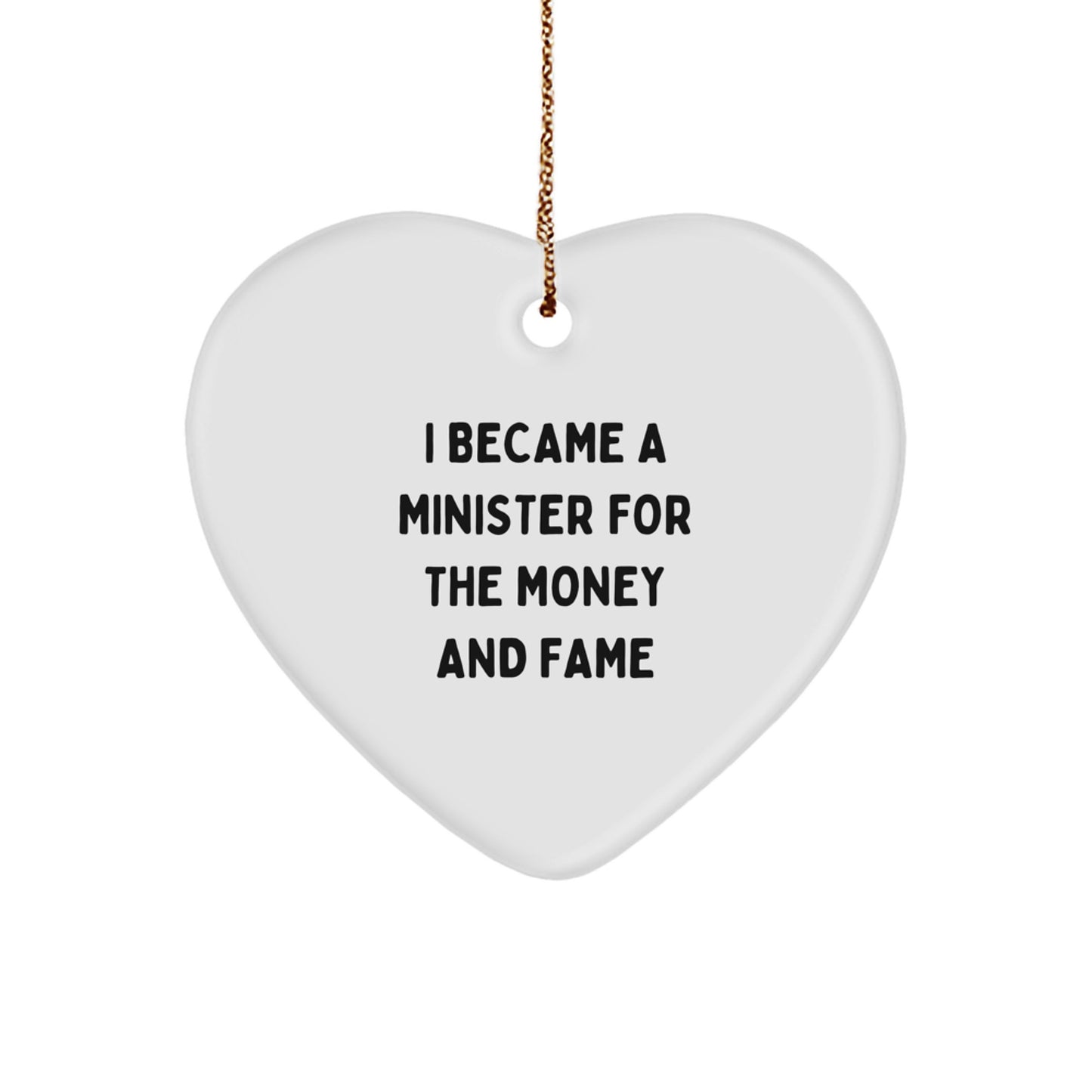 Funny Minister Gifts for Men, Heart Ornament with Quote 'I Became A Minister For The Money And Fame' - Unique Christmas Unique Gifts from Friends to Family - Image 1
