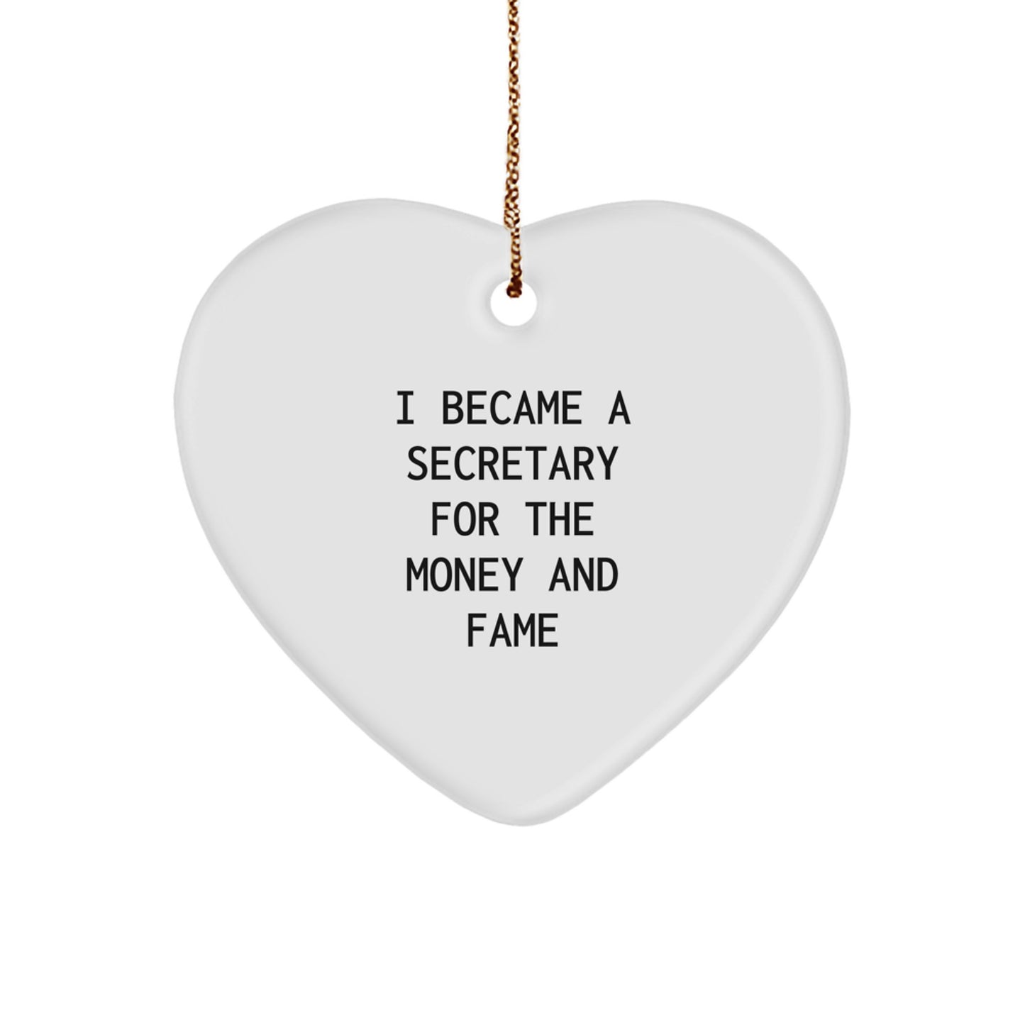 Funny Secretary Gifts for Christmas - Heart Ornament with 'I Became A Secretary For The Money And Fame' Quote, Gifts from Men to Women, Perfect for Coworkers, Family and Friends - Image 1