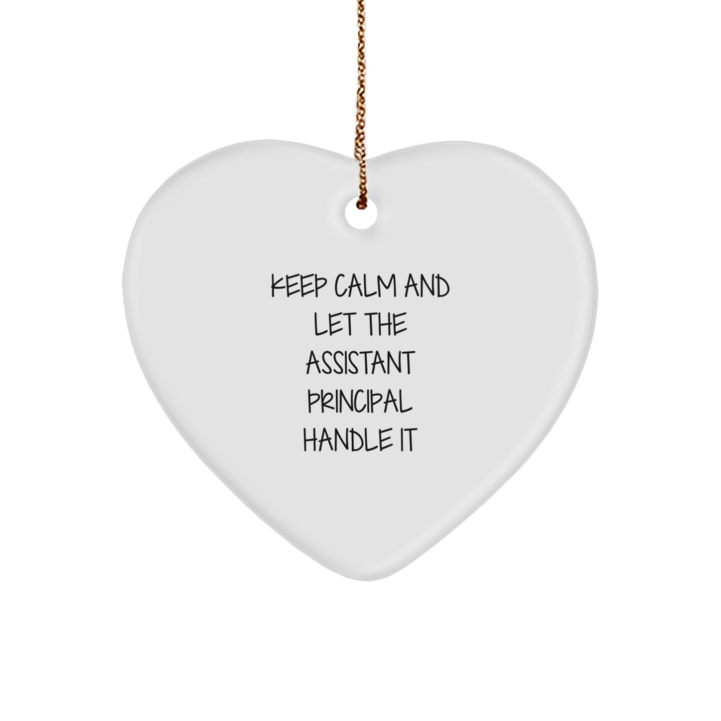 Funny Assistant Principal Gifts from Friends for Christmas - Keep Calm And Let The Assistant Principal Handle It Heart Ornament - Image 1