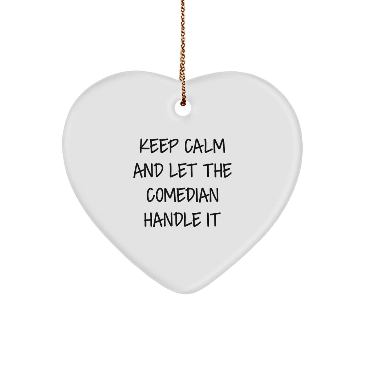 Keep Calm And Let The Comedian Handle It Funny Gifts from Family to Comedian Friends Comedian Heart Ornament for Christmas - Image 1
