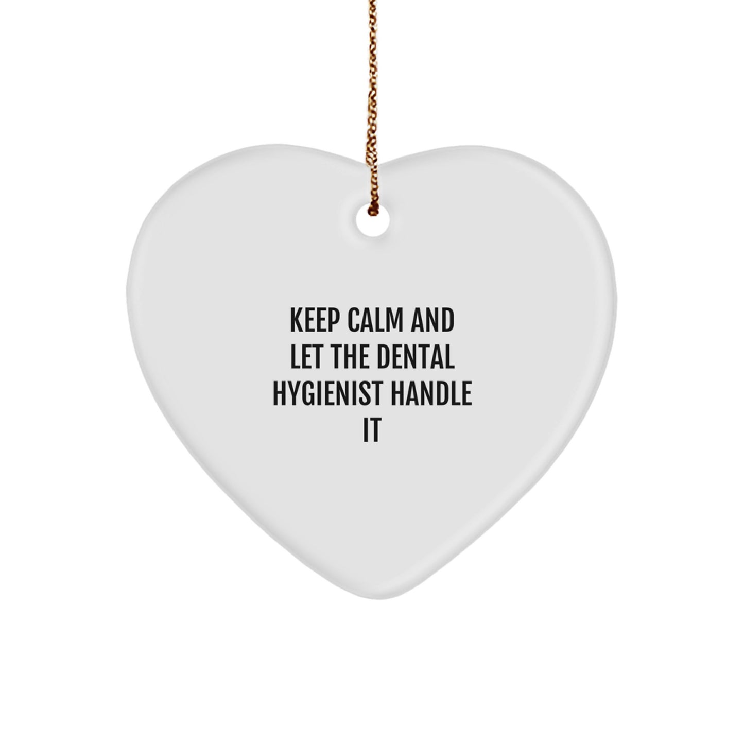 Dental Hygienist Gifts from Friends - Keep Calm And Let The Dental Hygienist Handle It Heart Ornament for Christmas - Image 1