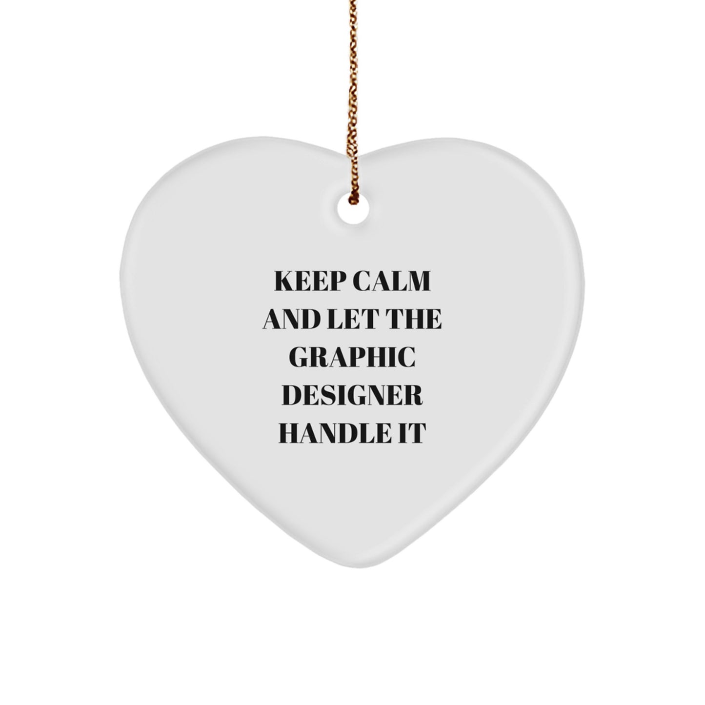 Graphic Designer Gifts from Friends - Keep Calm And Let The Graphic Designer Handle It, Heart Ornament for Christmas, Gifts for Graphic Designer - Image 1
