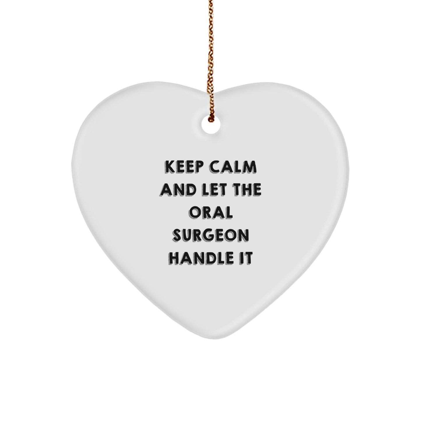 Funny Gifts from Men to Oral Surgeons for Christmas - Keep Calm And Let The Oral Surgeon Handle It Heart Ornament - Image 1