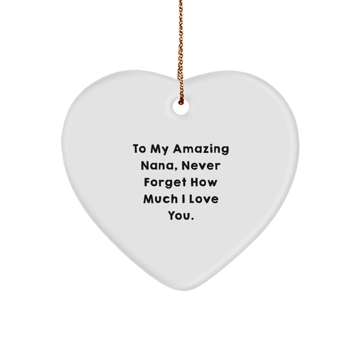 Nana Heart Ornament Gifts from Men to My Amazing Nana, Never Forget How Much I Love You. Christmas Unique Heart Shaped MDF - Image 1