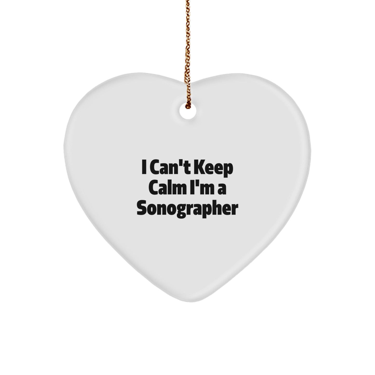 I Can't Keep Calm I'm A Sonographer Funny Christmas Unique Gifts for Sonographer Friends and Family - Heart Ornament Gifts from Men to Women Coworkers - Image 1