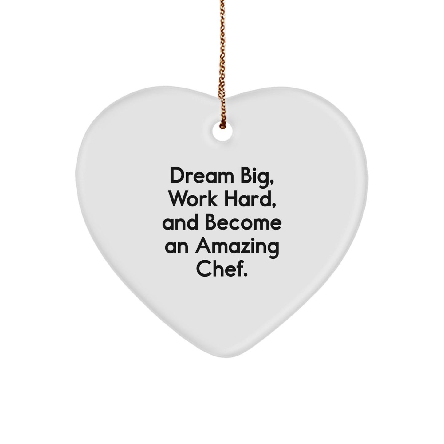 Chef Heart Ornament Gifts from Men to Chef Friends - 'Dream Big, Work Hard, And Become An Amazing Chef.' - Christmas Unique Gifts - Image 1