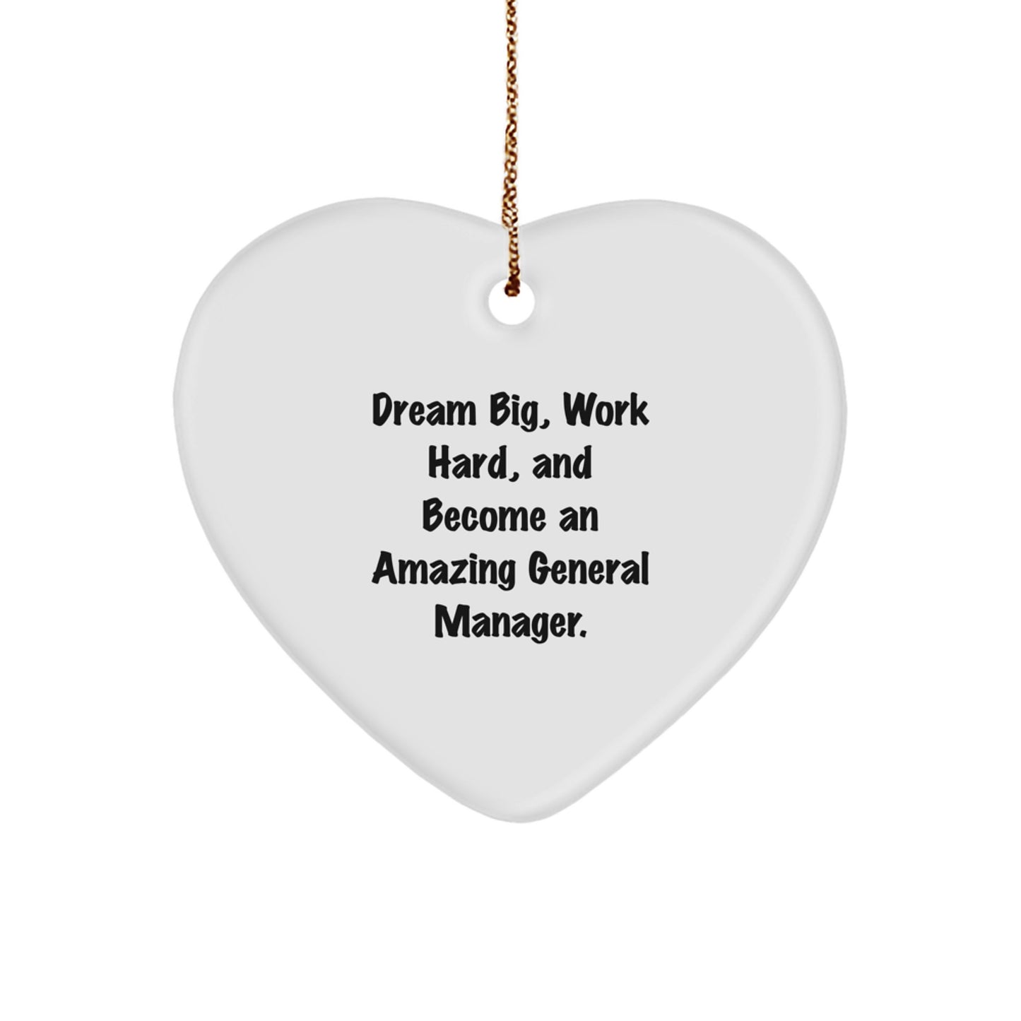 Gifts from Friends for General Manager, Heart Ornament, 'Dream Big, Work Hard, And Become An Amazing General Manager.' Motivational Christmas Unique Gift - Image 1