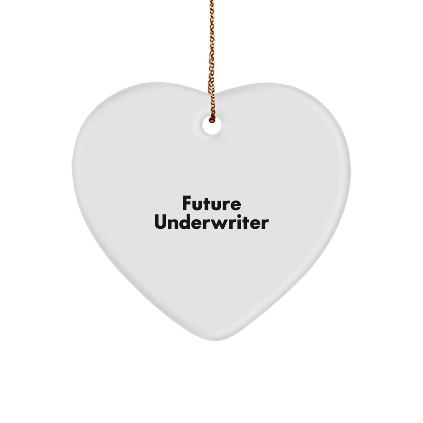 Funny Underwriter Gifts from Friends, Gifts for Future Underwriters, Heart Ornament with Quote, Christmas Unique Gifts - Image 1
