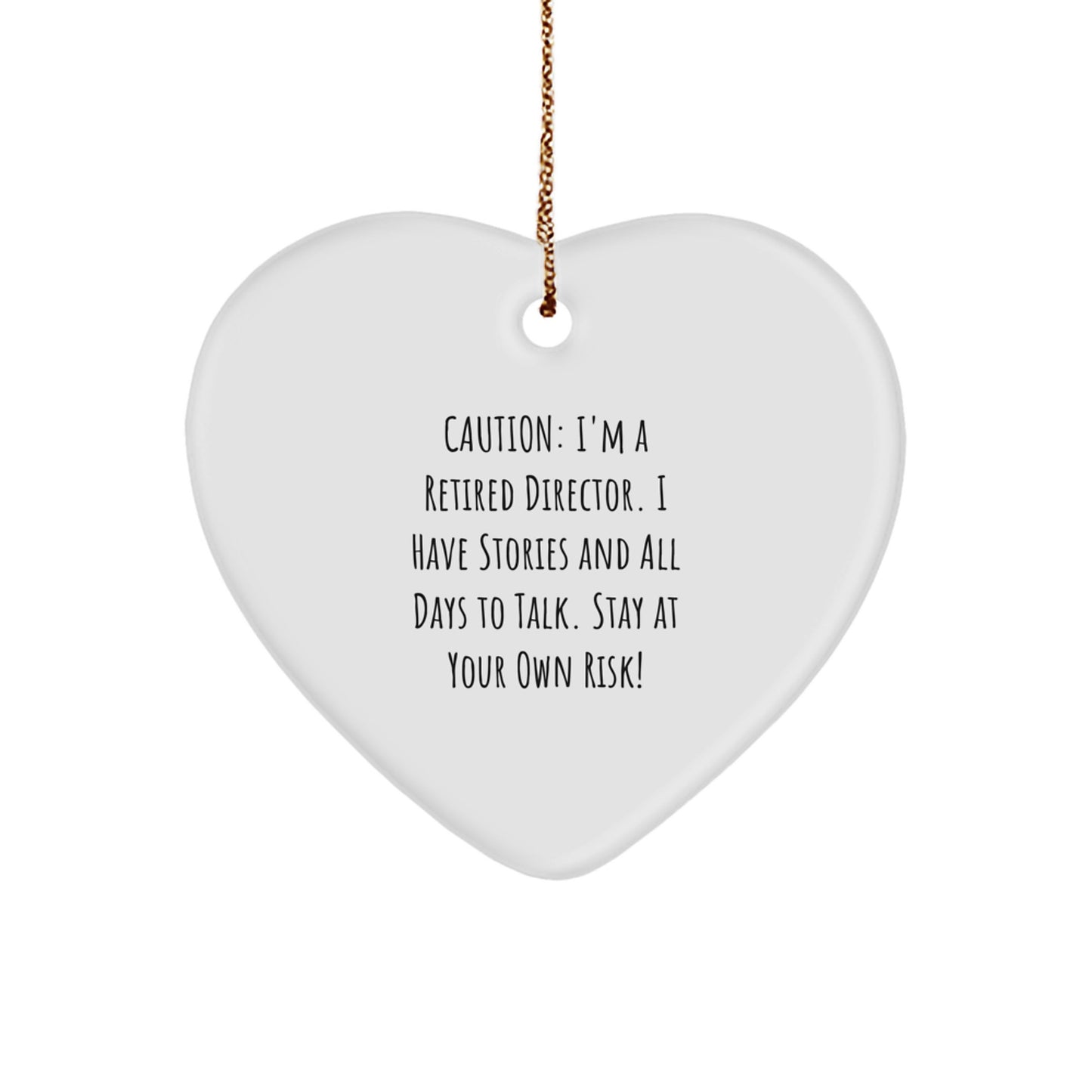 Funny Director Christmas Unique Gifts from Friends - 'Caution: I'm A Retired Director...' Heart Ornament for Him or Her - Image 1