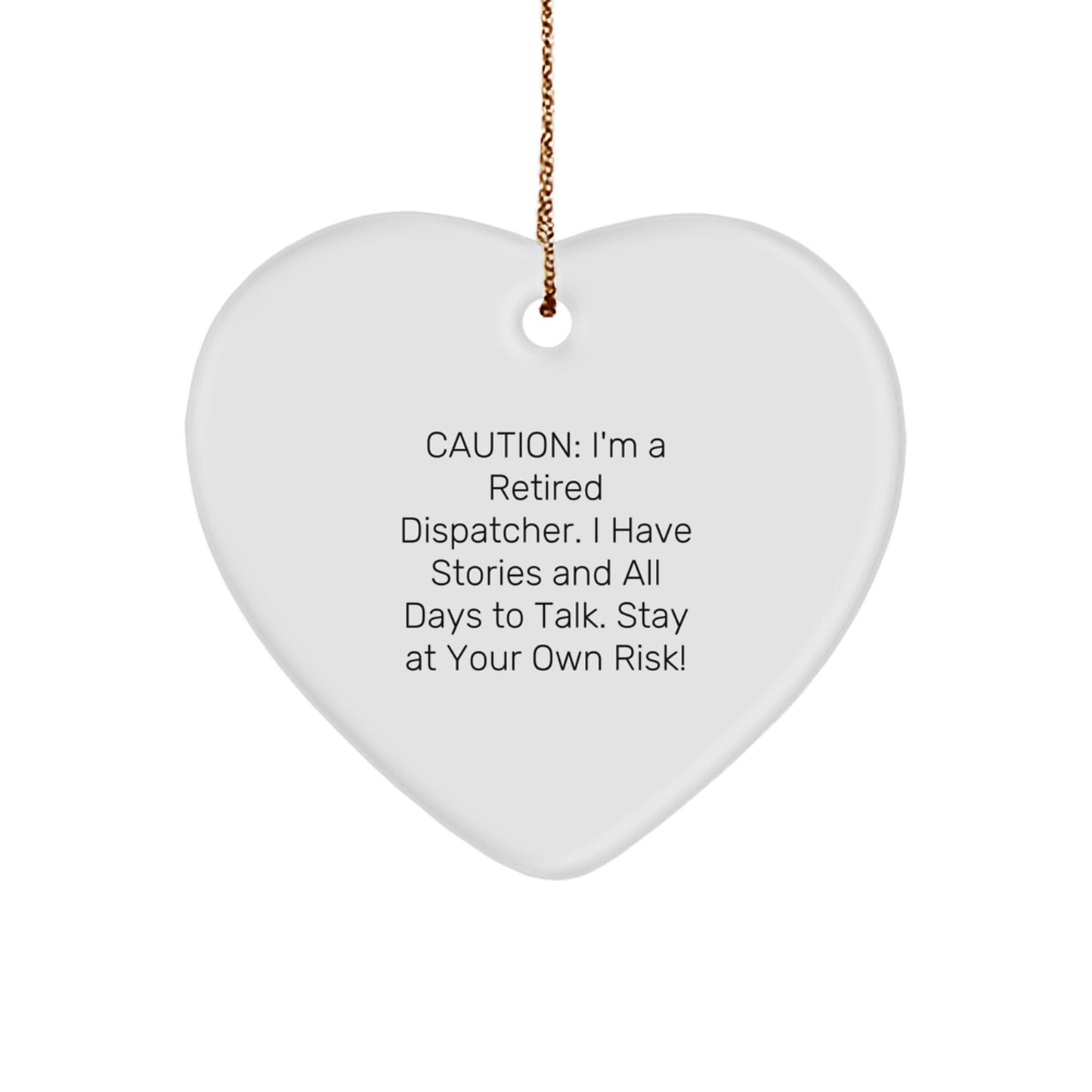 Funny Dispatcher Gifts for Christmas - 'Caution: I'm A Retired Dispatcher...' Heart Ornament, Gifts from Men to Coworkers - Image 1