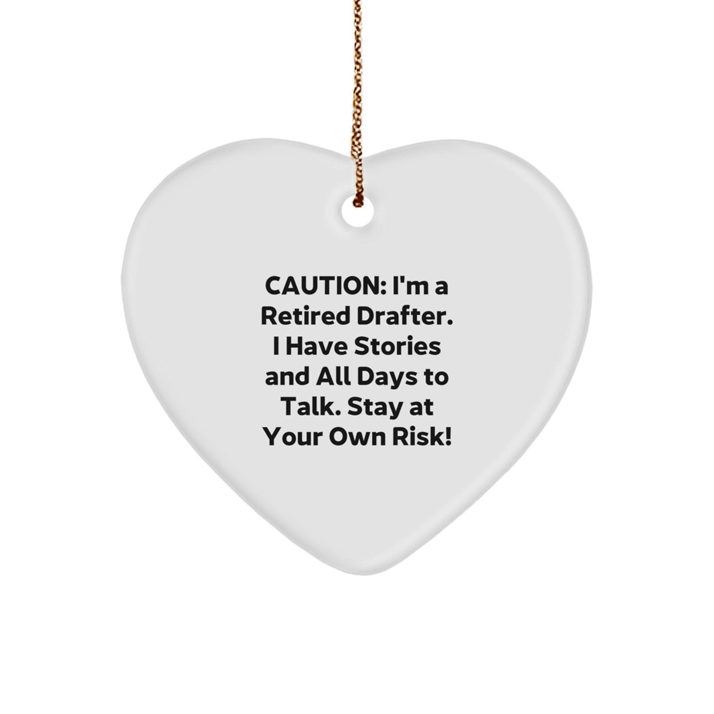 Funny Drafter Gifts from Friends for Christmas - 'Caution: I'm A Retired Drafter...' Heart Ornament - Image 1