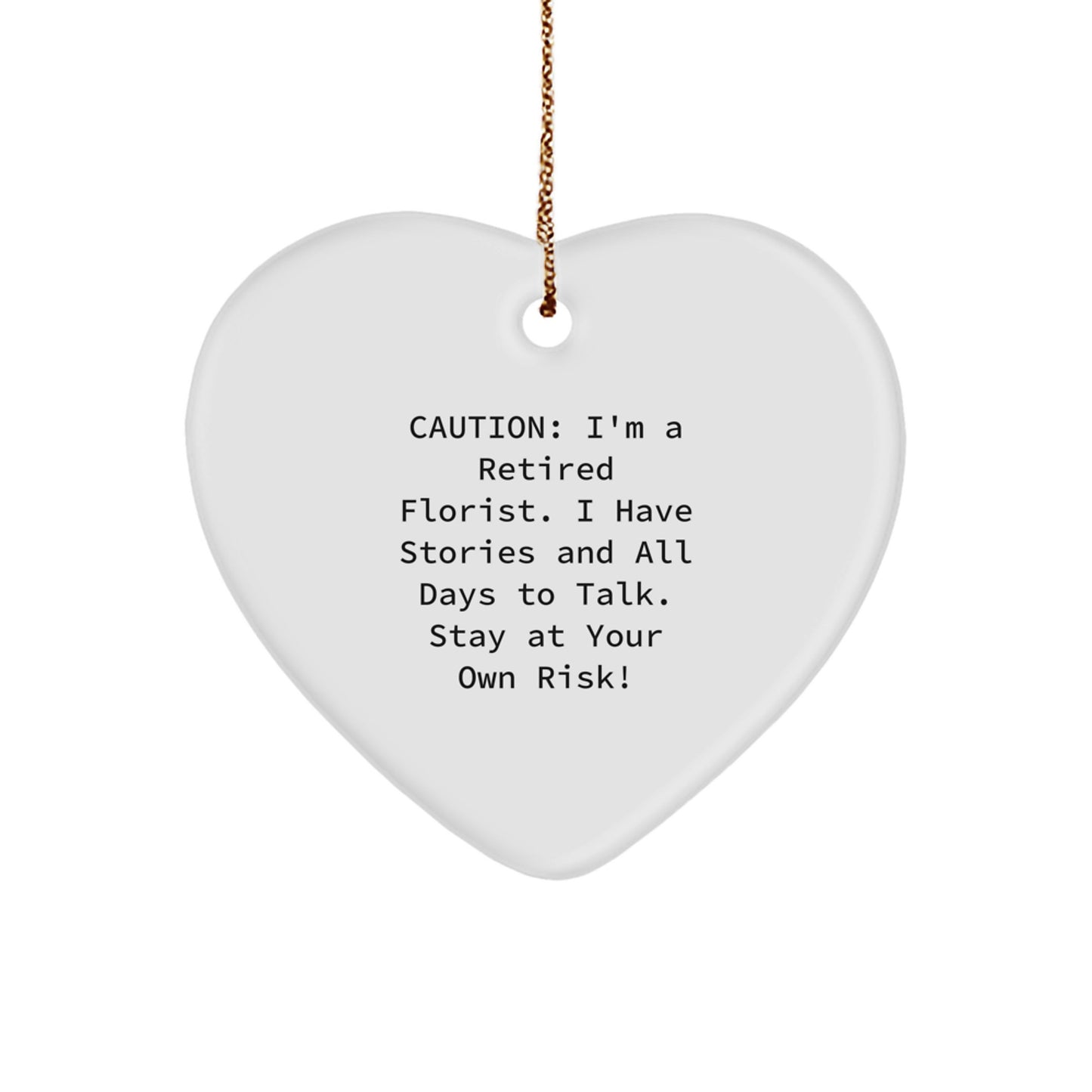 Funny Florist Gifts from Friends and Family - 'Caution: I'm A Retired Florist...' Heart Ornament - Image 1
