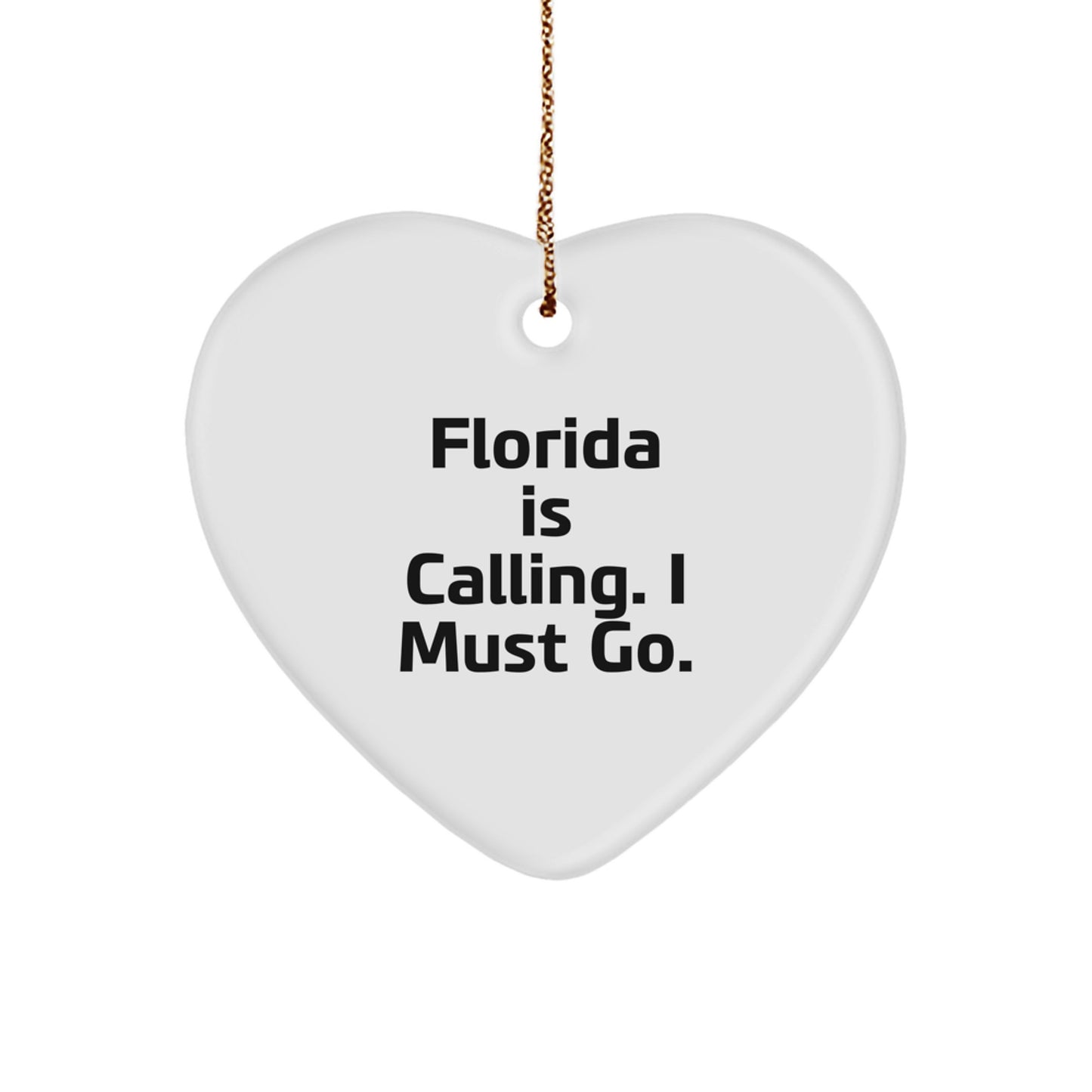 Florida Calling Gifts for Friends and Family - Heart Ornament with Funny Quote, Perfect for Christmas - Image 1