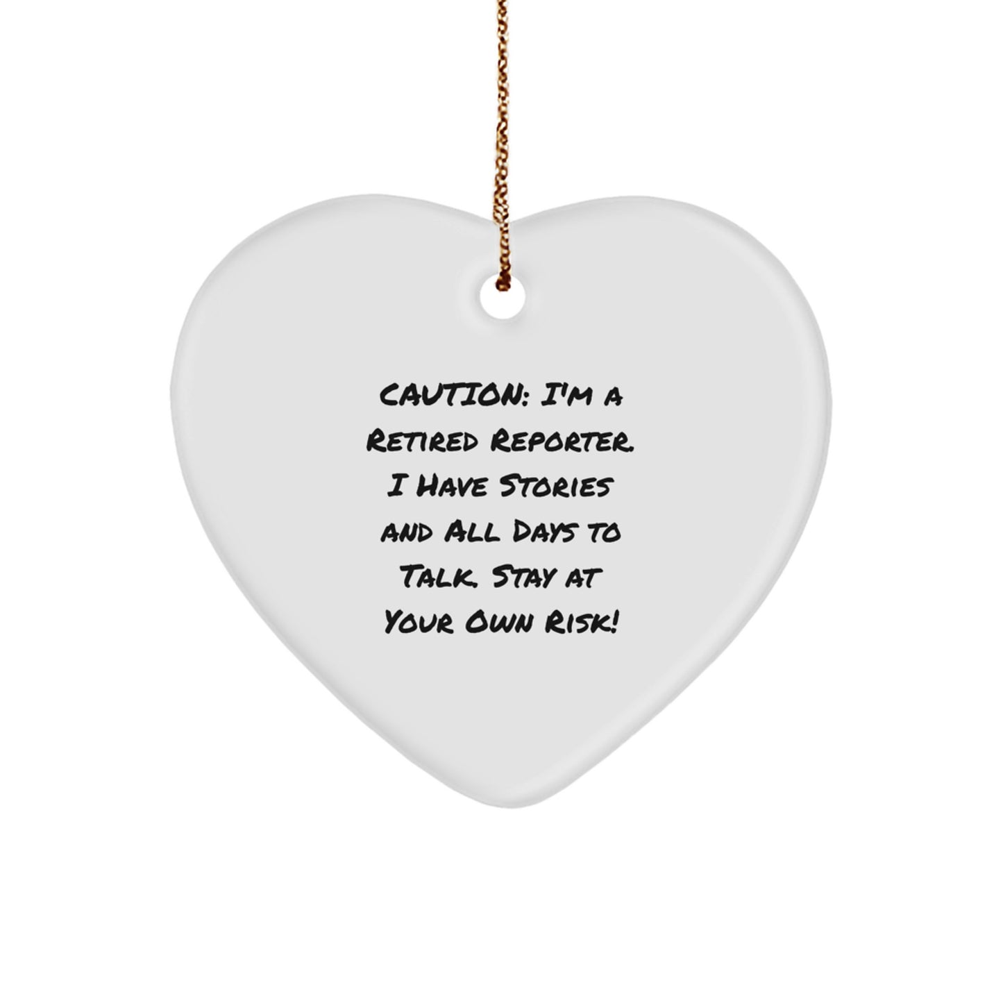 Funny Reporter Gifts from Friends - 'Caution: I'm A Retired Reporter...' Heart Ornament for Christmas Unique Gifts for Reporter - Image 1