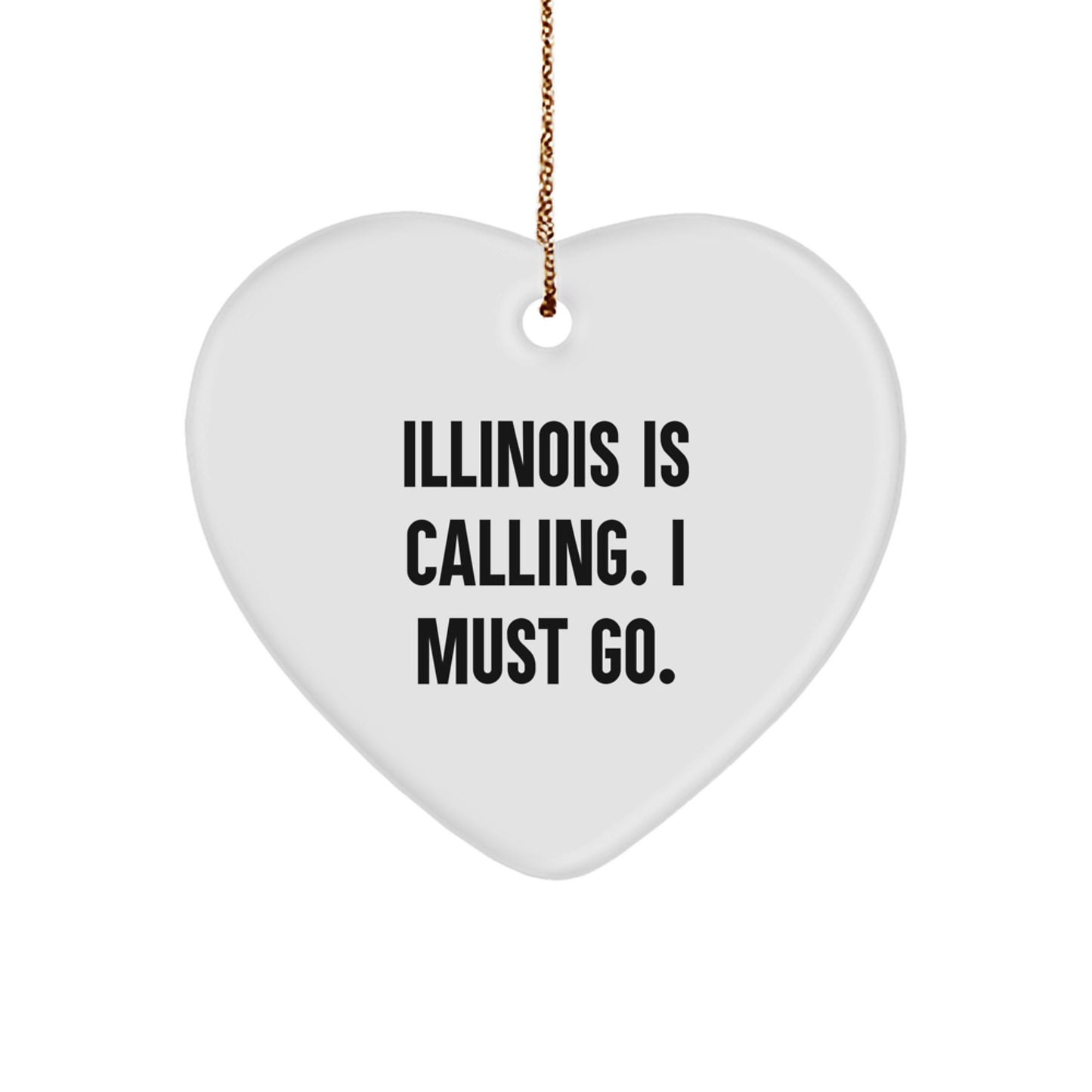 Illinois Heart Ornament, 'Illinois Is Calling. I Must Go.' Quote, White Heart Shaped, Durable MDF, Gifts from Friends to Family for Christmas - Image 1