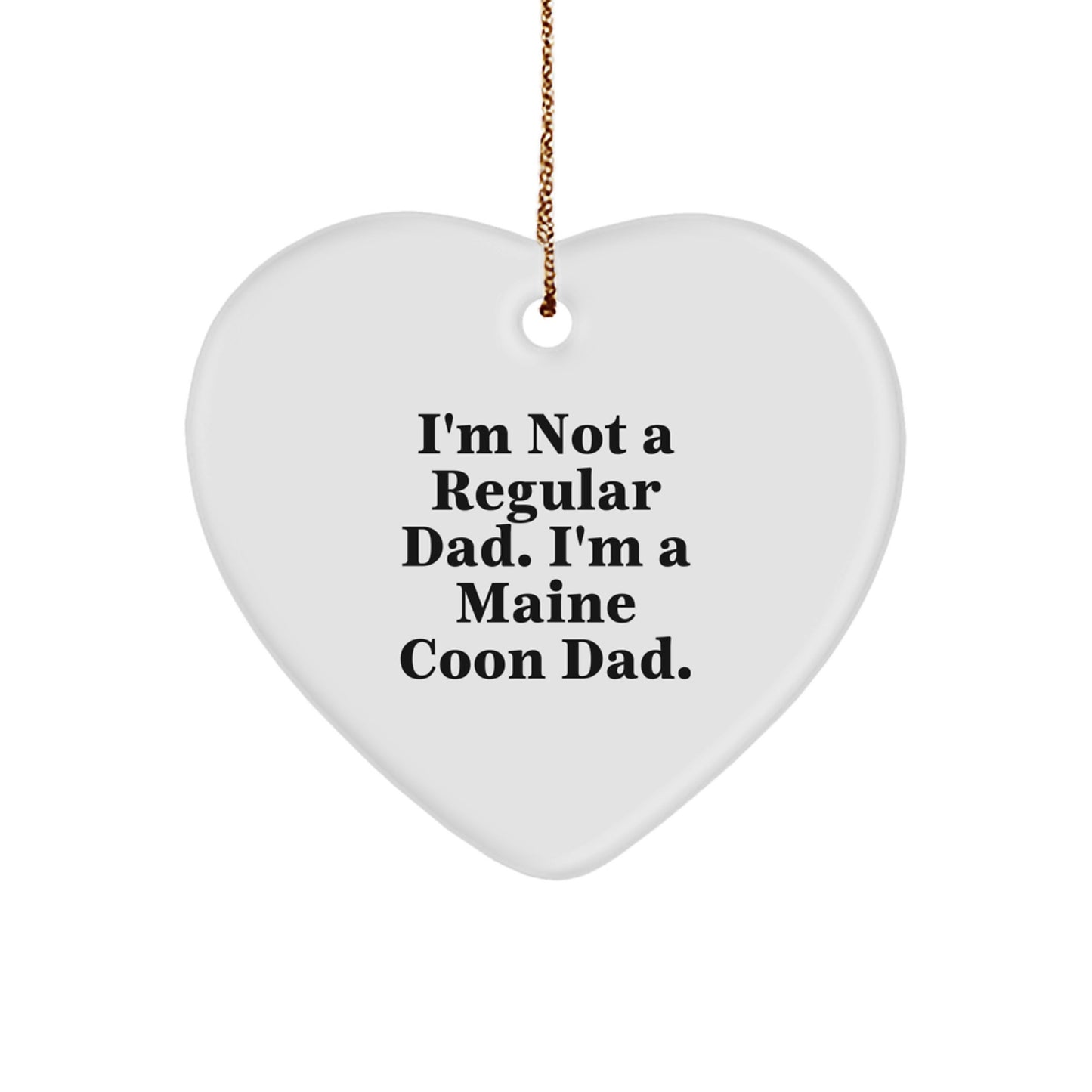 Funny Maine Coon Cat Dad Gifts for Men, I'm Not A Regular Dad. I'm A Maine Coon Dad. Heart Ornament, Christmas Unique Gifts from Dad to Family - Image 1