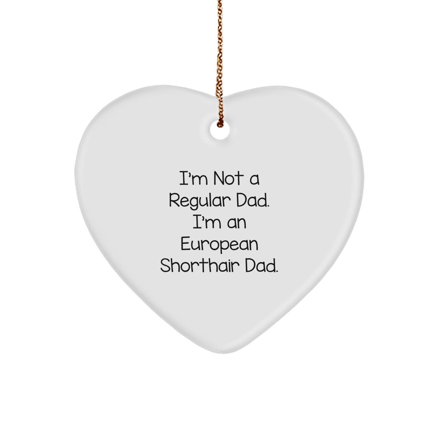 European Shorthair Cat Dad's Funny Heart Ornament, Gifts from Men to Men, for Christmas Unique Gifts - Image 1