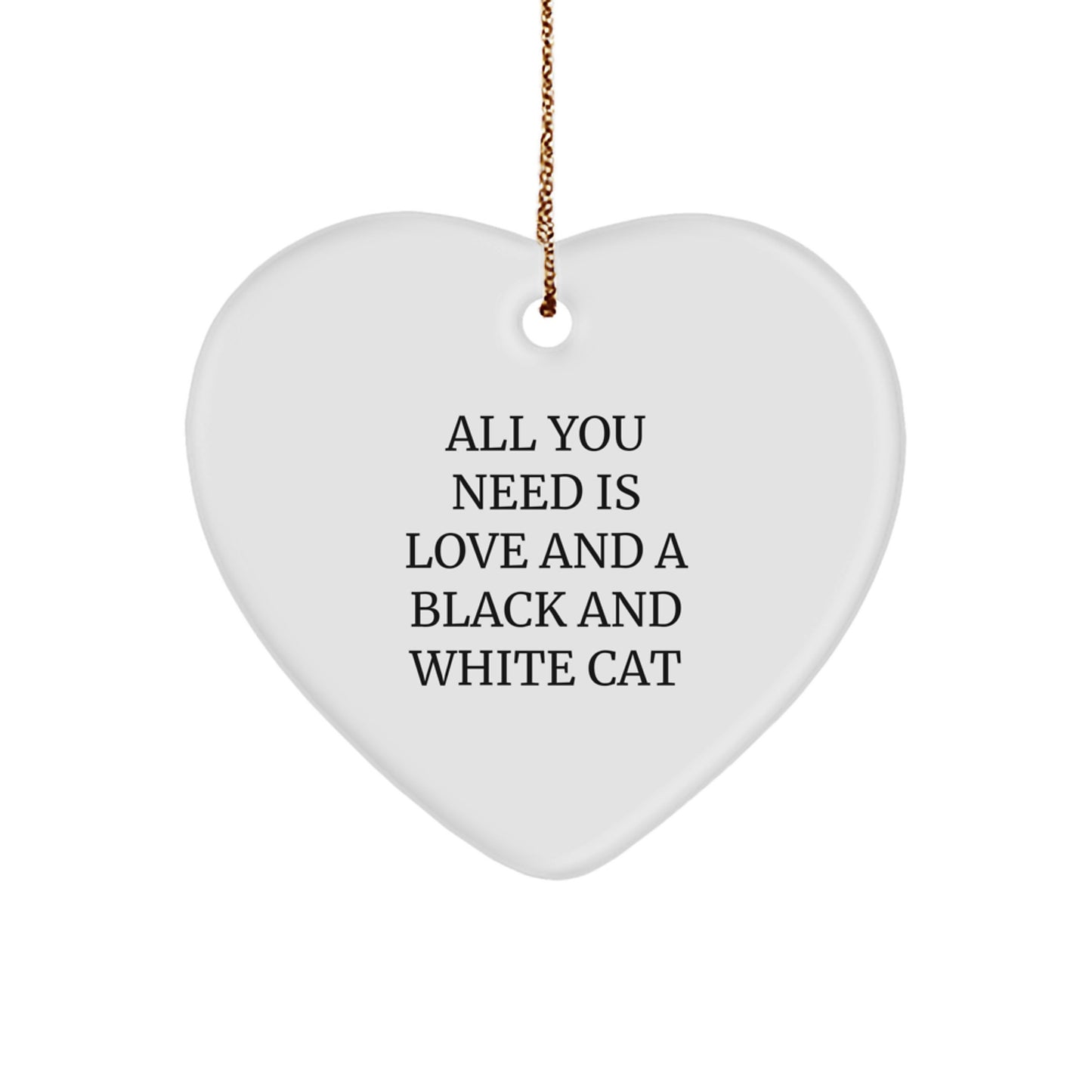 Black and White Cat Gifts from Men - Heart Ornament with Quote 'All You Need Is Love And A Black And White Cat' for Christmas - Image 1