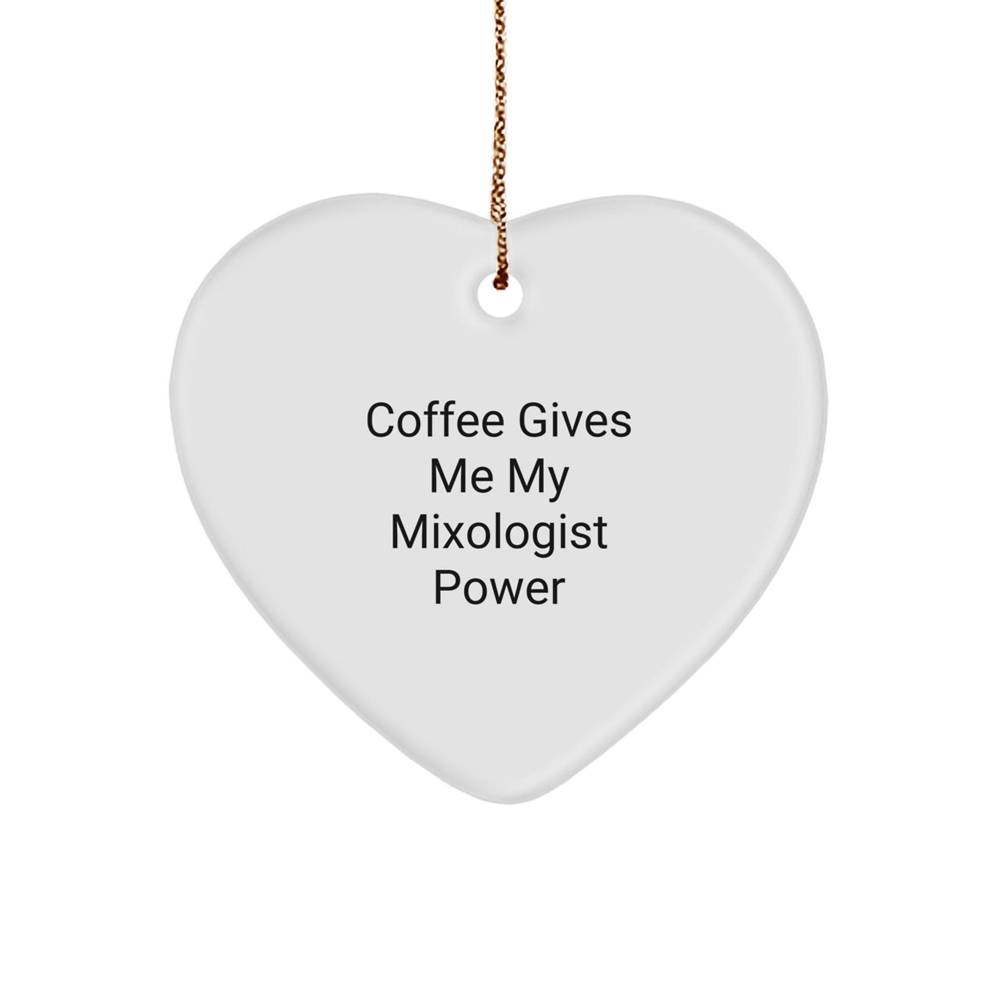 Mixologist Heart Ornament, Gifts from Friends, 'Coffee Gives Me My Mixologist Power', Christmas Unique Gifts for Him or Her - Image 1