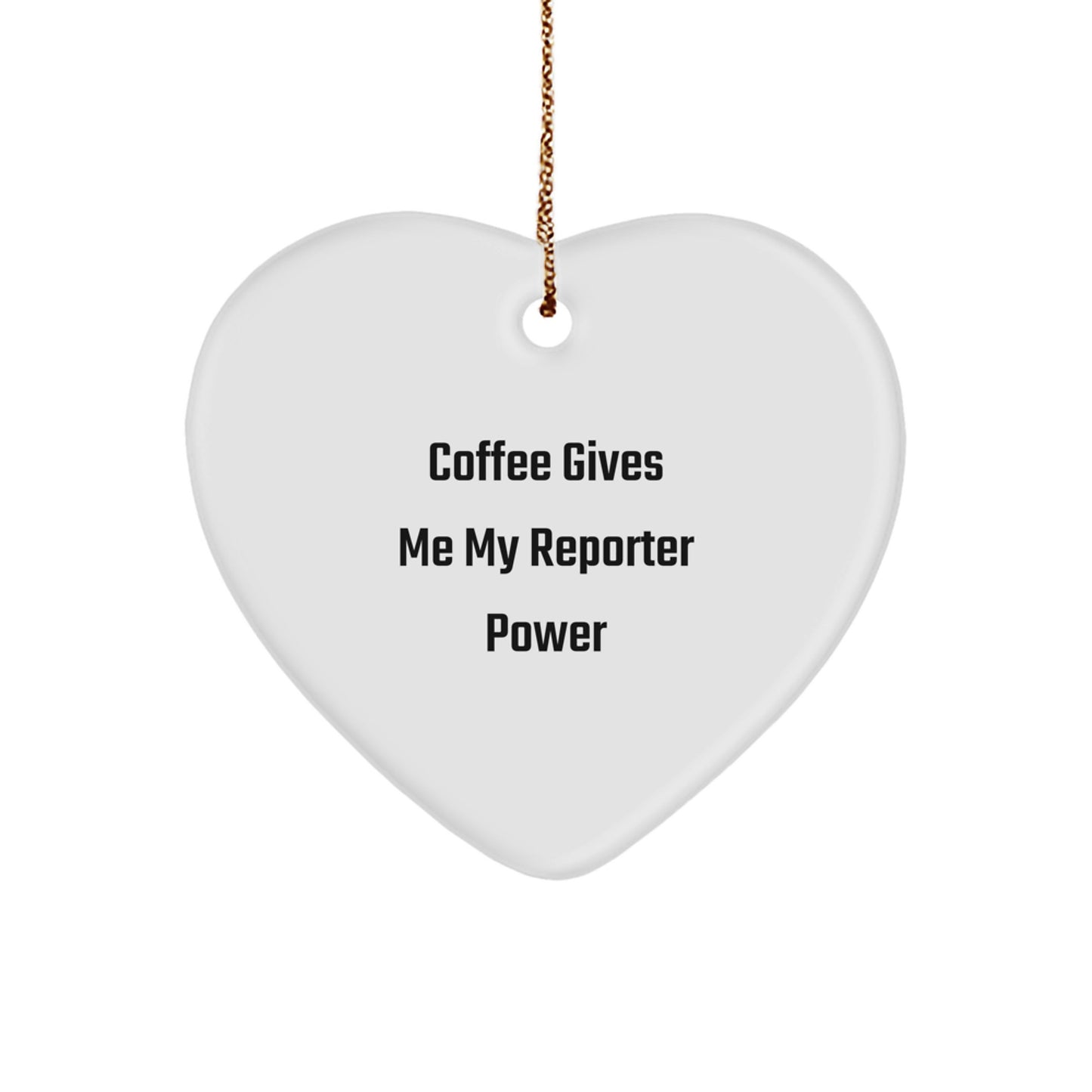 Funny Reporter Gifts from Friends for Christmas - 'Coffee Gives Me My Reporter Power' Heart Ornament - Image 1