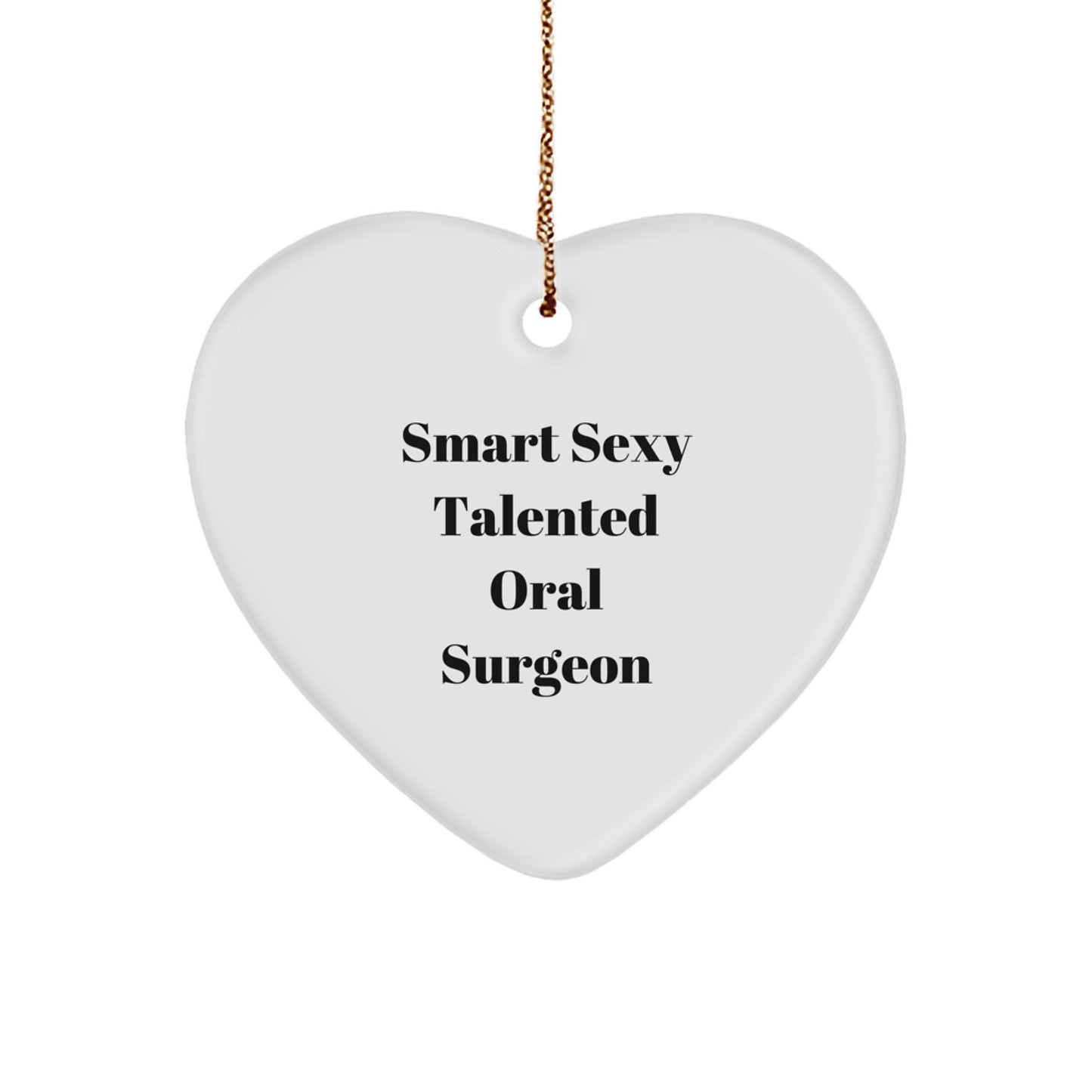 Smart Sexy Talented Oral Surgeon Funny Gifts for Christmas - Heart Ornament from Friends or Family - Image 1