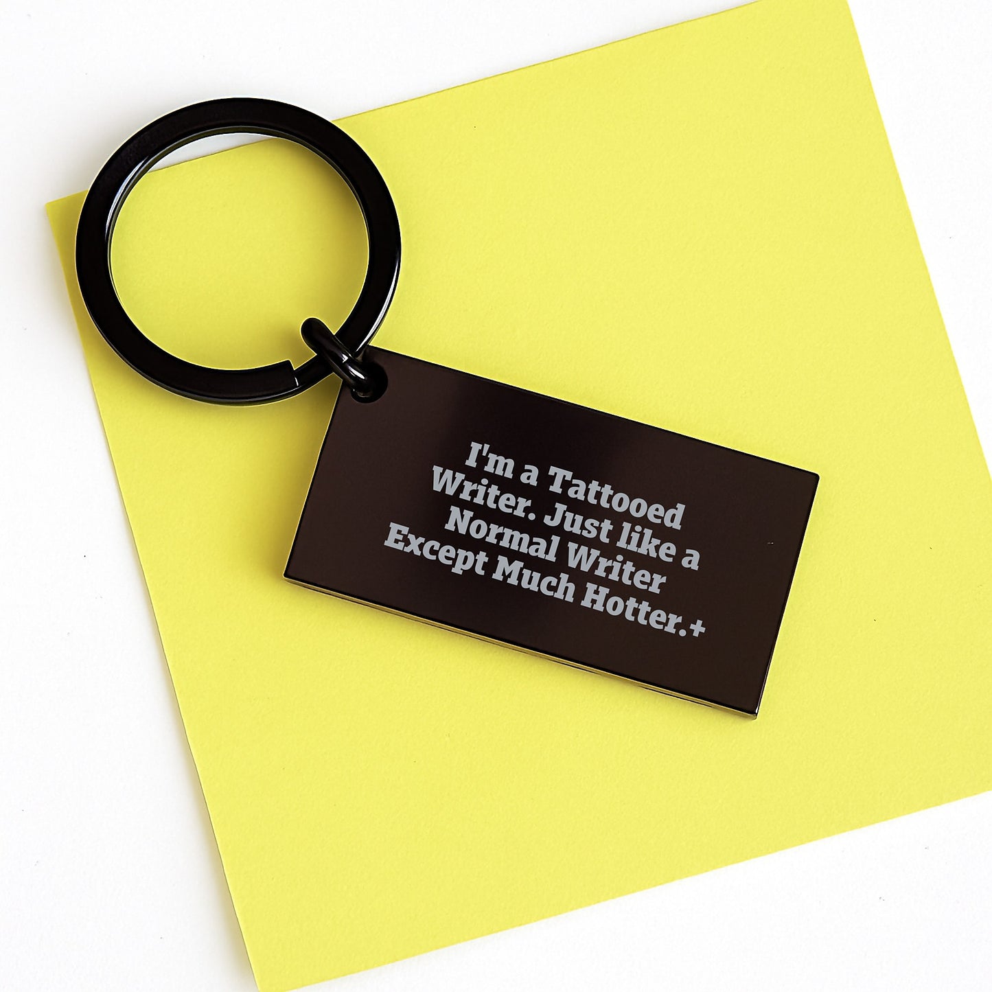 Funny Writer Keychain Gift from Friends to Writer, Perfect for Graduation, 'I'm A Tattooed Writer. Just Like A Normal Writer Except Much Hotter.' - Image 3