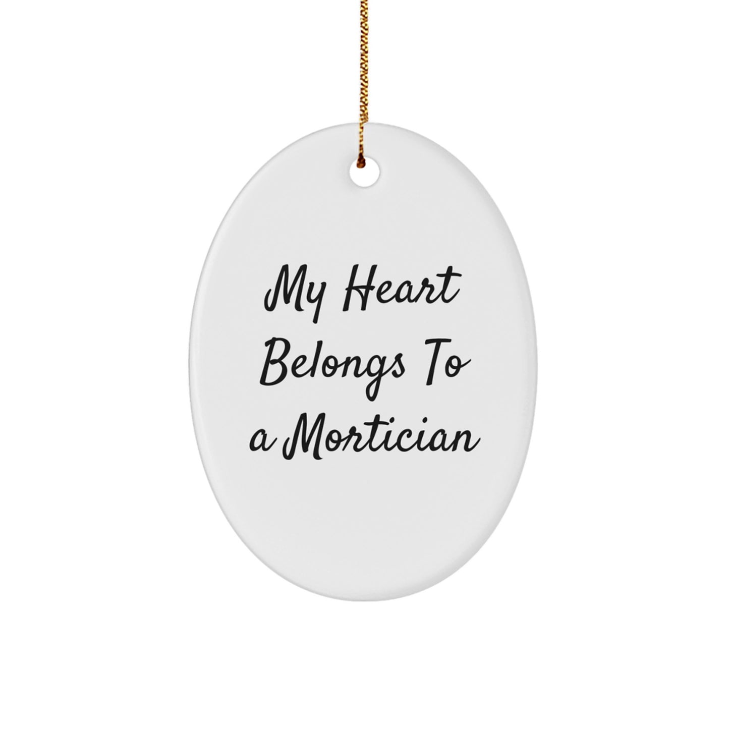 Funny Mortician Gifts, 'My Heart Belongs To A Mortician' Oval Ornament, Christmas Unique Gifts from Friends for Mortician - Image 1