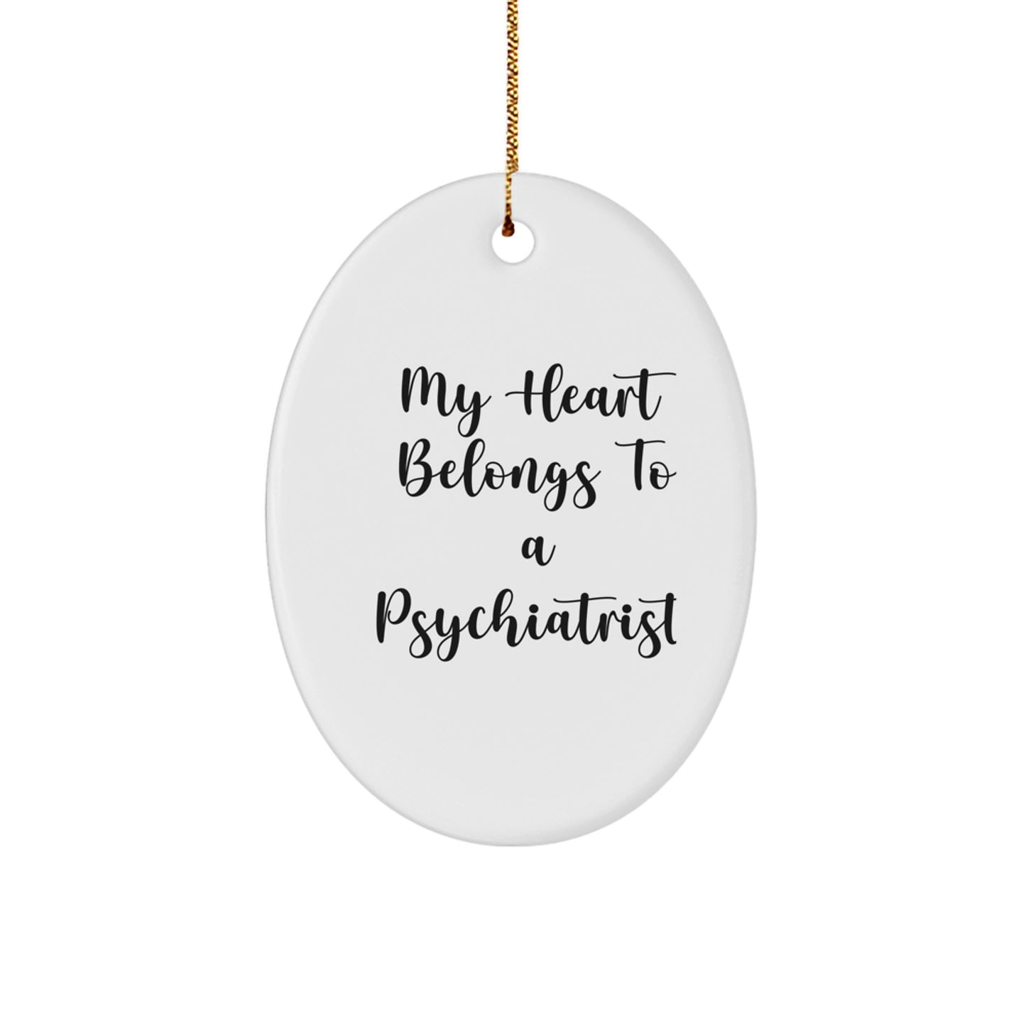 Gifts from Family - My Heart Belongs To A Psychiatrist - Oval Ornament for Psychiatrist Christmas Unique Gift for Men or Women - Funny Quote - Image 1