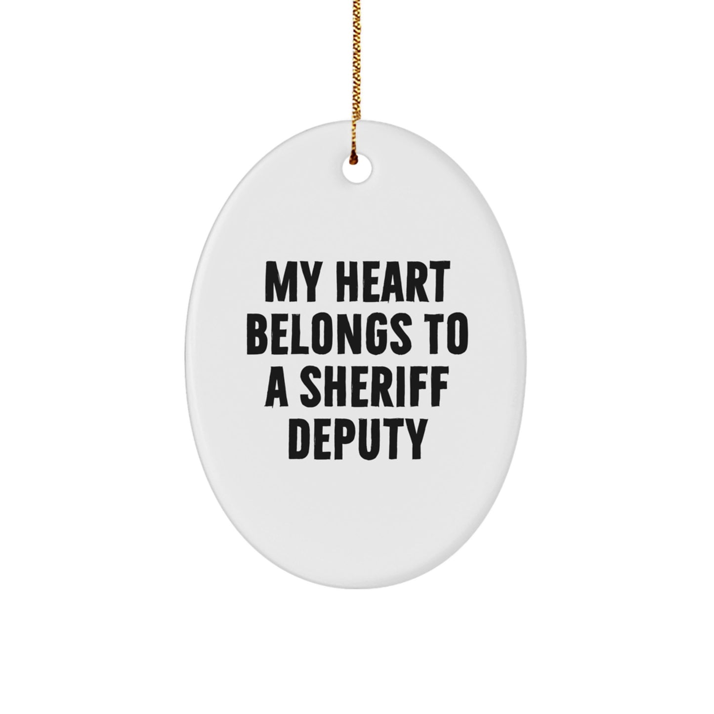 Funny Sheriff Deputy Gifts from Heartfelt Friends for Men - My Heart Belongs To A Sheriff Deputy Oval Ornament, Christmas Unique Treasures - Image 1