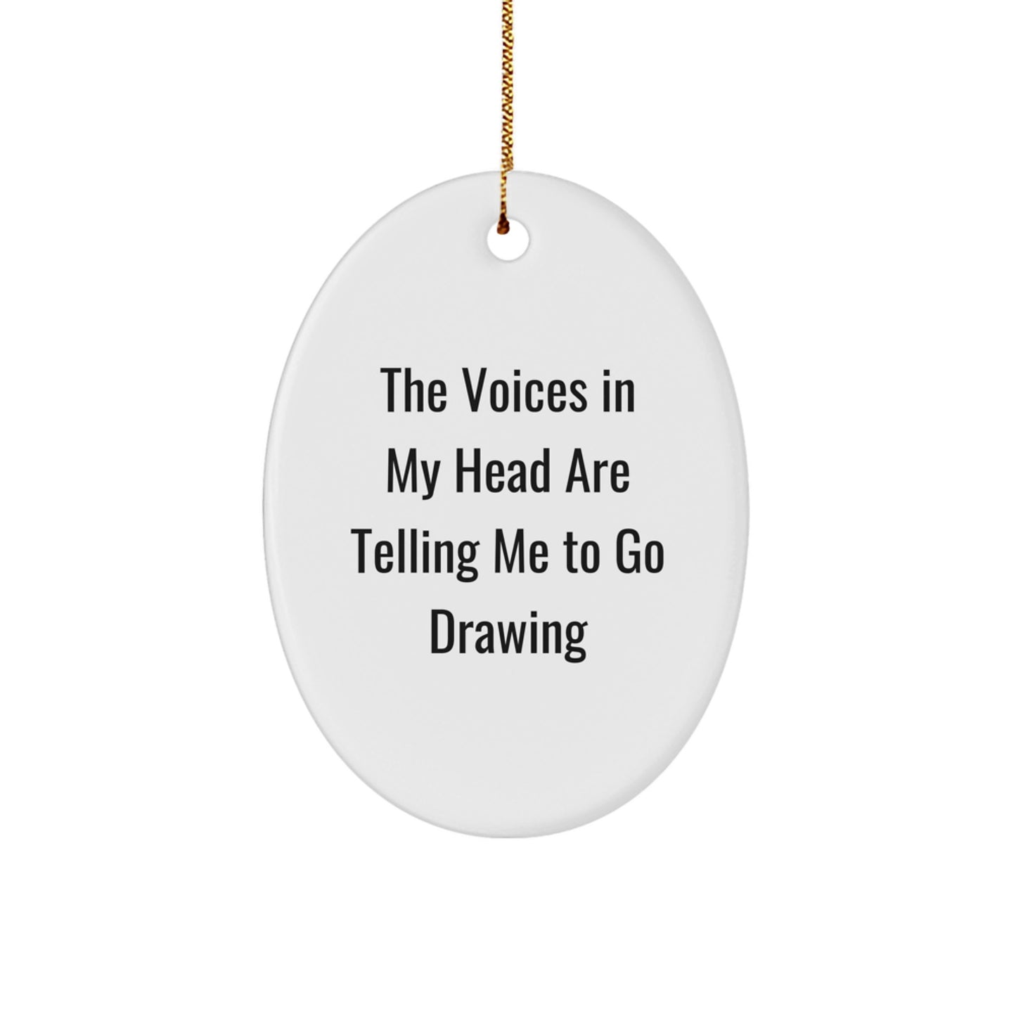 Funny Christmas Drawing Gifts from Friends to Family - Oval Ornament with Quote 'The Voices In My Head Are Telling Me To Go Drawing' - Unique Gift Ideas for Men and Women - Image 1