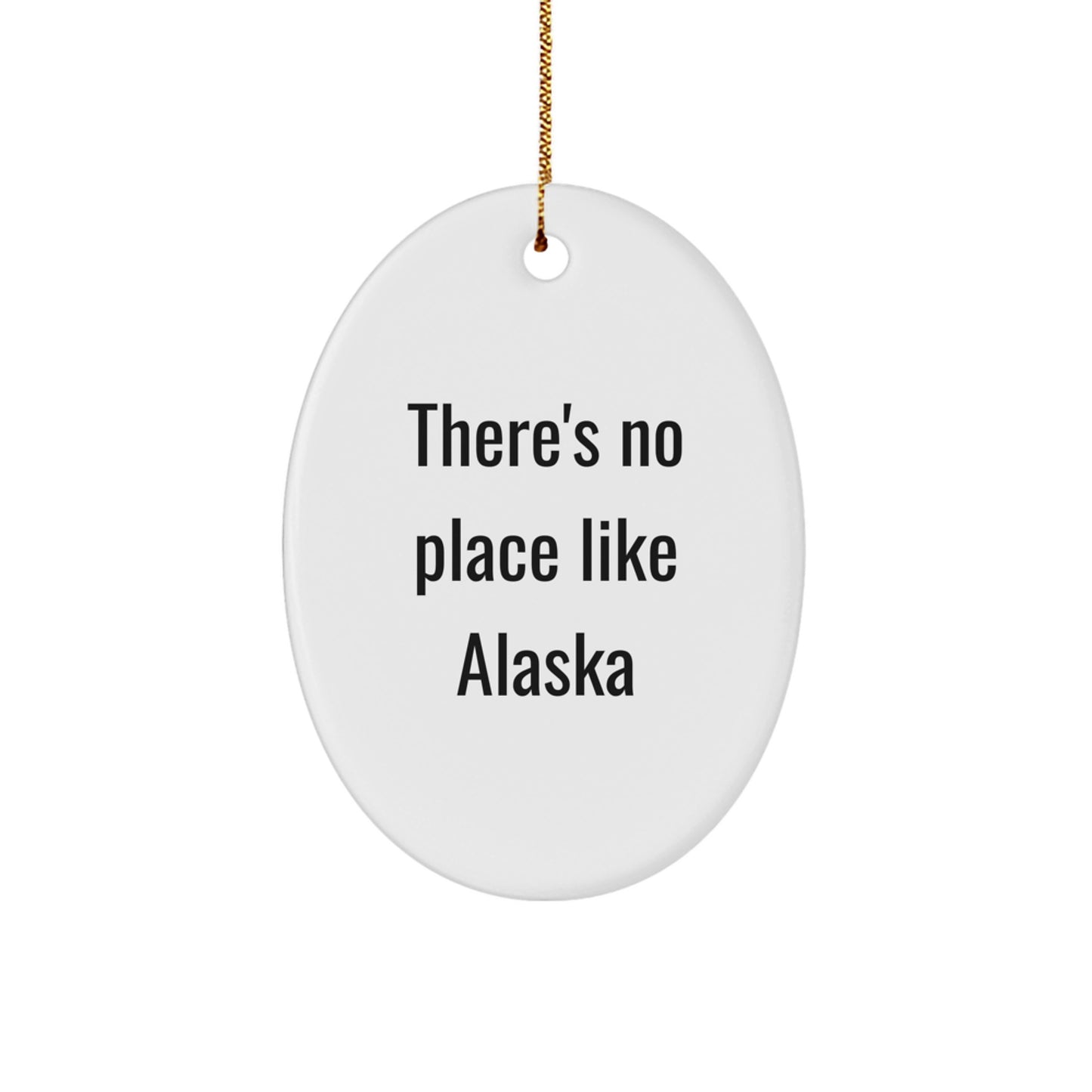 Alaska Oval Ornament, 'There's No Place Like Alaska' Quote, Christmas Unique Gifts from Friends to Family - Image 1