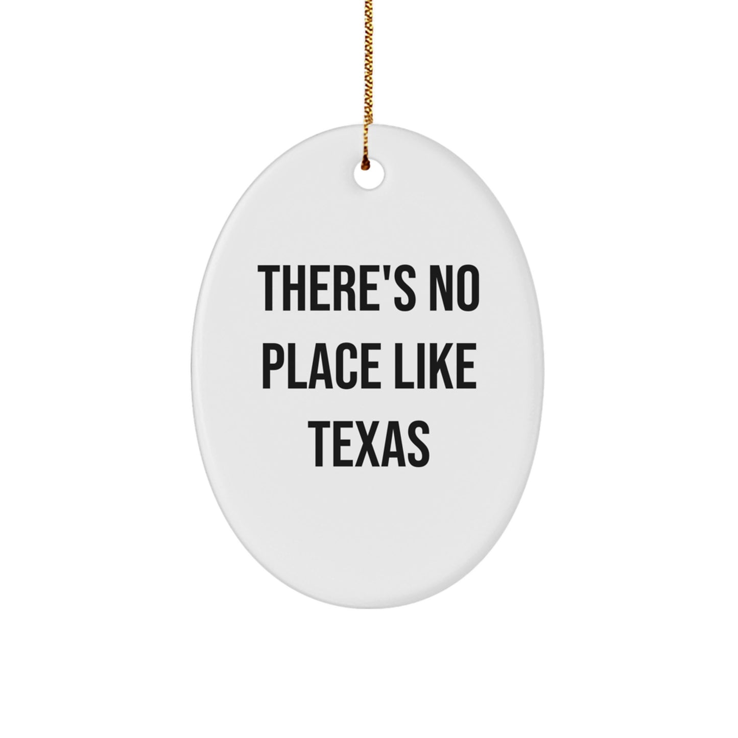 Texas Oval Ornament, 'There's No Place Like Texas' Funny Christmas Unique Gift for Friends from Texas, Perfect for Texas Lovers - Image 1
